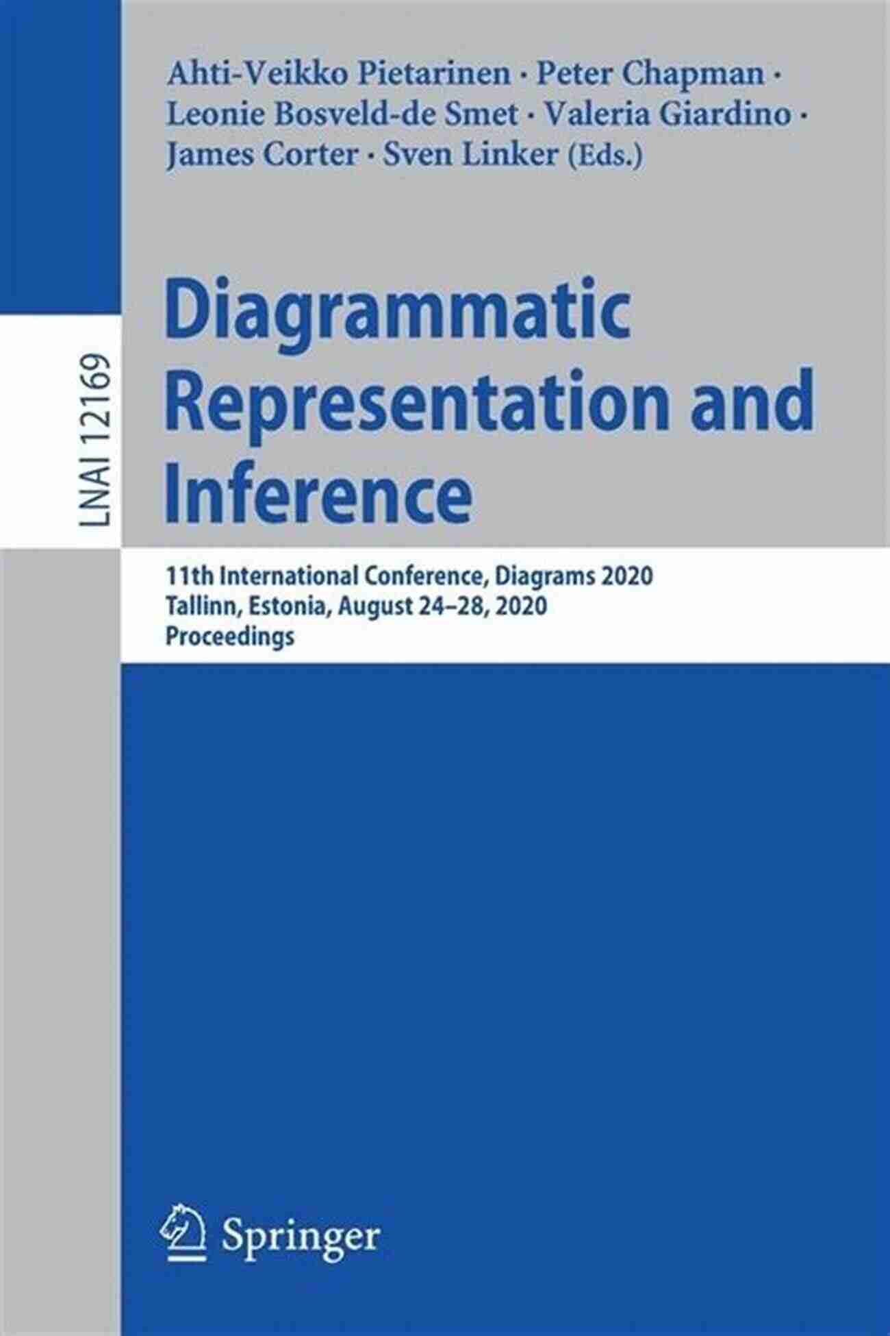 11th International Conference Diagrams 2020 Tallinn Estonia August 24 28 Diagrammatic Representation And Inference: 11th International Conference Diagrams 2020 Tallinn Estonia August 24 28 2020 Proceedings (Lecture Notes In Computer Science 12169)