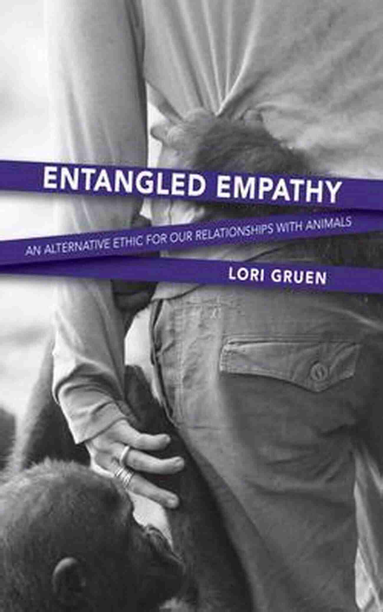 Animals In Nature Entangled Empathy: An Alternative Ethic For Our Relationships With Animals