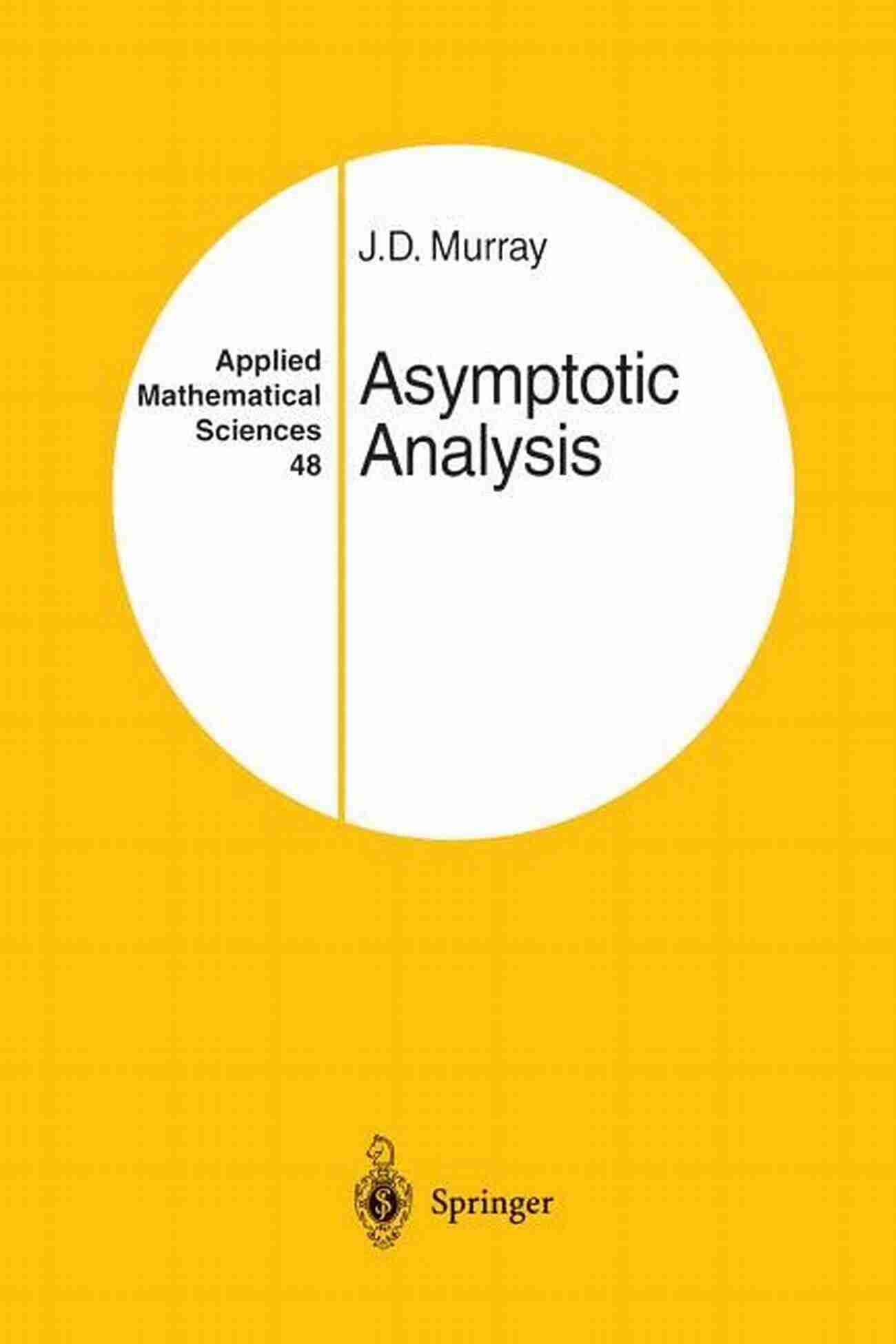 Asymptotic Analysis Applied Mathematical Sciences 48 A Visual Representation Of Mathematical Modeling Asymptotic Analysis (Applied Mathematical Sciences 48)