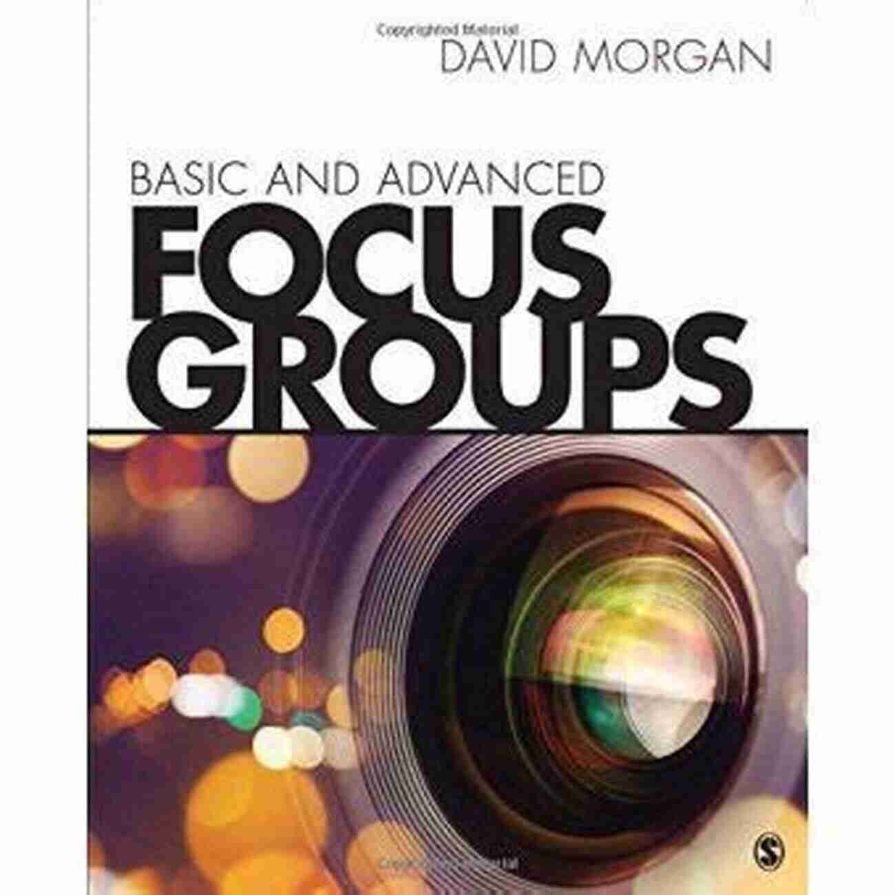 Basic And Advanced Focus Groups: Unlocking Consumer Insights Basic And Advanced Focus Groups