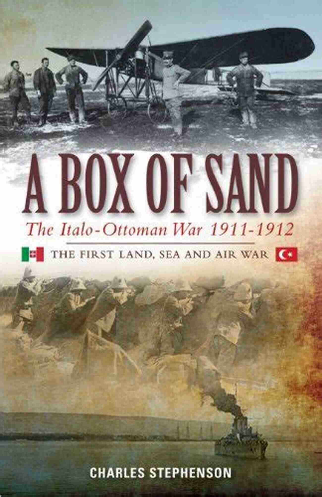 Box Of Sand The Italo Ottoman War 1911 1912 A Box Of Sand: The Italo Ottoman War 1911 1912