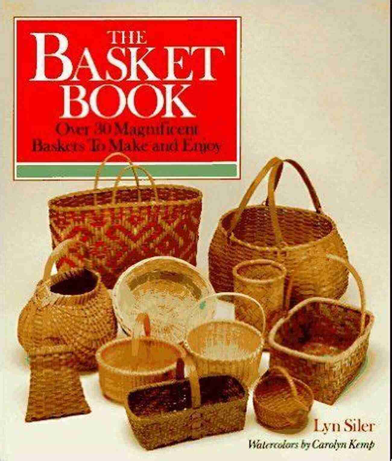 Bread Basket The Basket Book: Over 30 Magnificent Baskets To Make And Enjoy