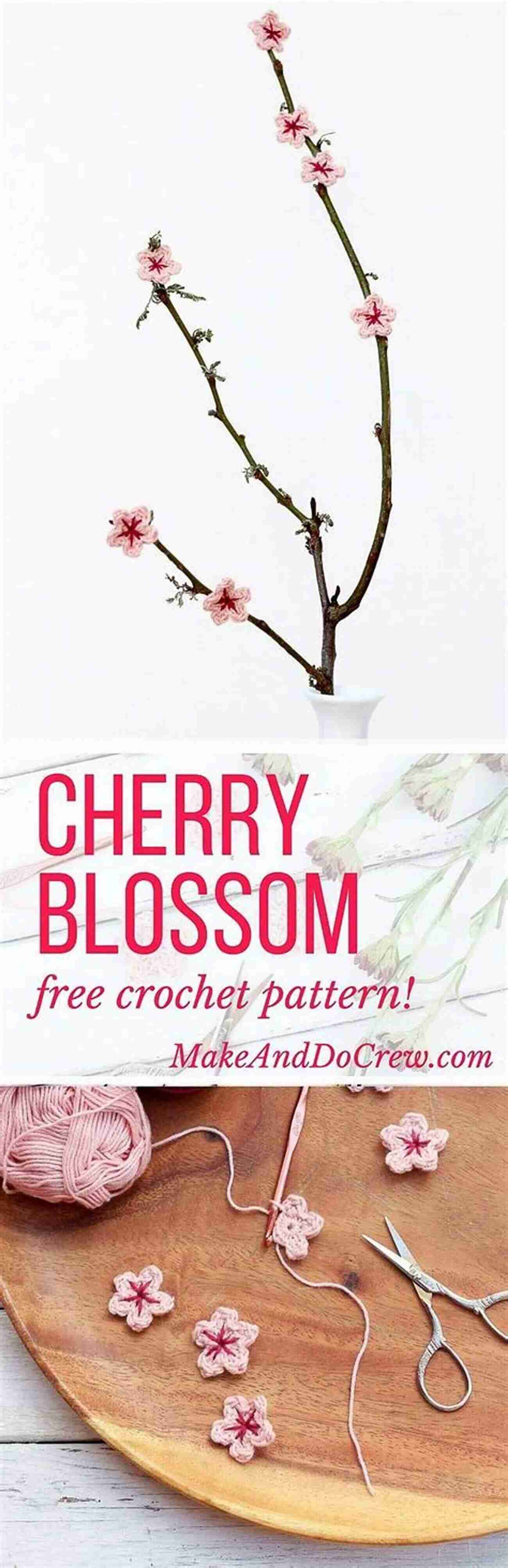 Cherry Blossom Splendor Crochet Delicate Cherry Blossoms For A Touch Of Serenity Flowers Abound : 20 Floral Crochet Patterns US Version