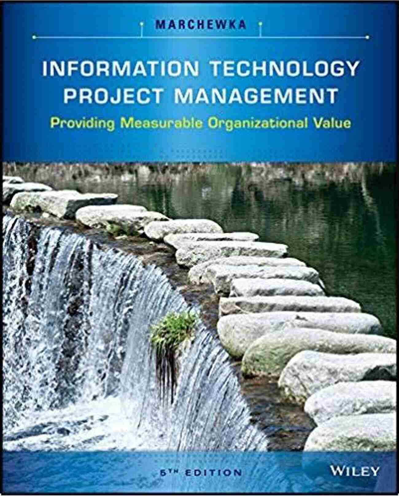 Cover Of Information Technology Project Management 5th Edition Information Technology Project Management 5th Edition: Providing Measurable Organizational Value