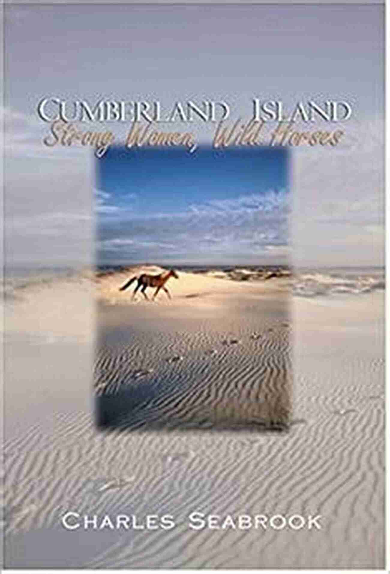 Cumberland Island Strong Women Wild Horses Cumberland Island: Strong Women Wild Horses