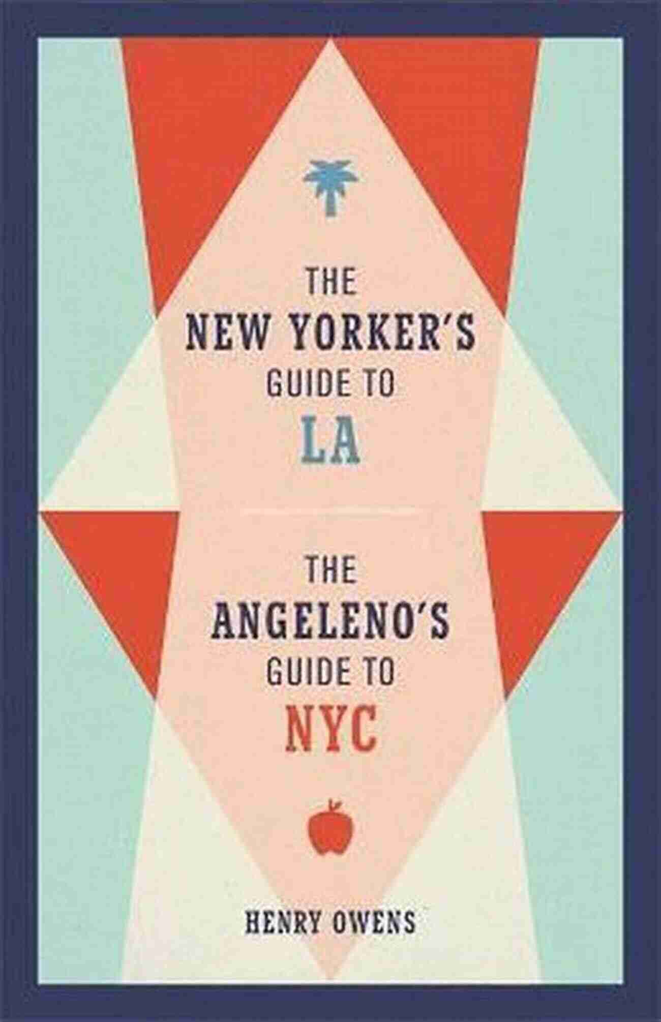 Delicious Food The New Yorker S Guide To LA The Angeleno S Guide To NYC