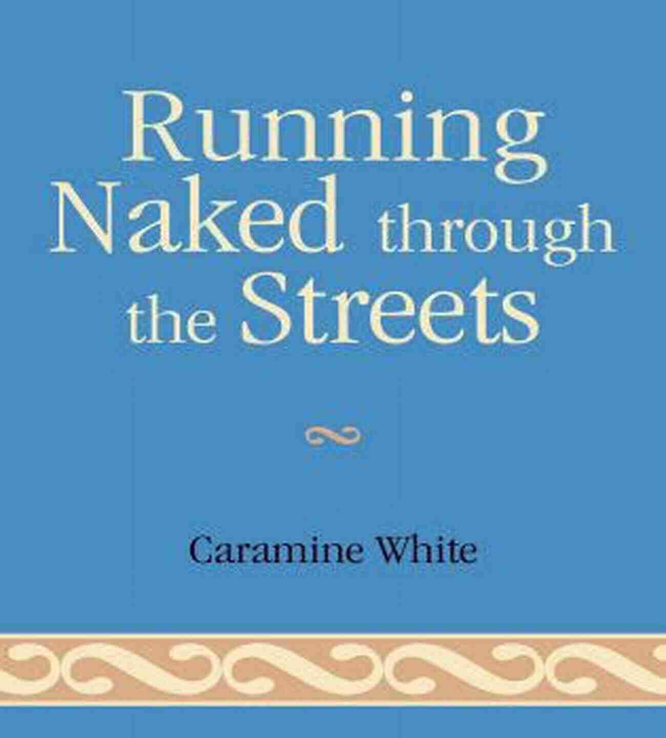 Exhilarating And Liberating Experience Running Naked Through The Streets Running Naked Through The Streets