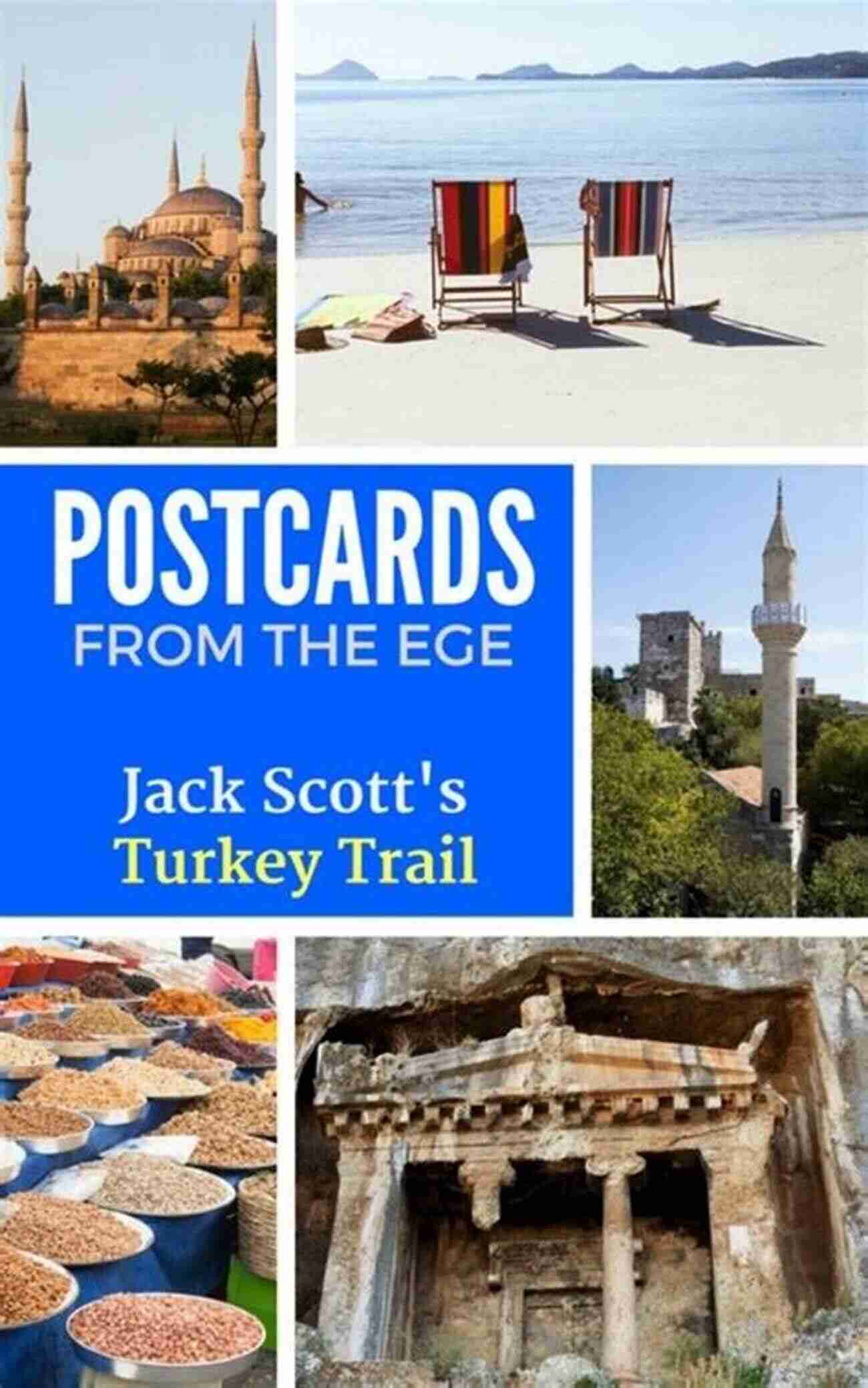 Experience The Gorgeous Landscapes And Rich Heritage Along The Jack Scott Turkey Trail Postcards From The Ege: Jack Scott S Turkey Trail