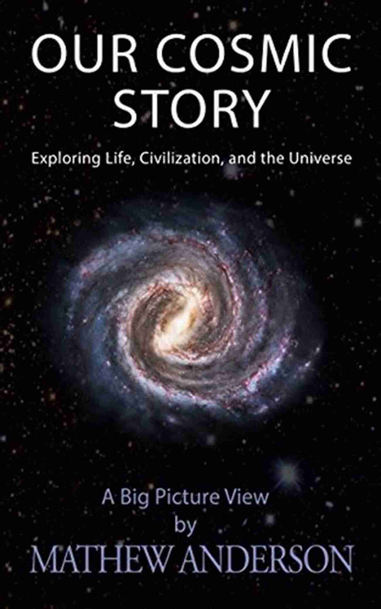 Exploring Life, Civilization, And The Universe OCS Our Cosmic Story: Exploring Life Civilization And The Universe (OCS 1)