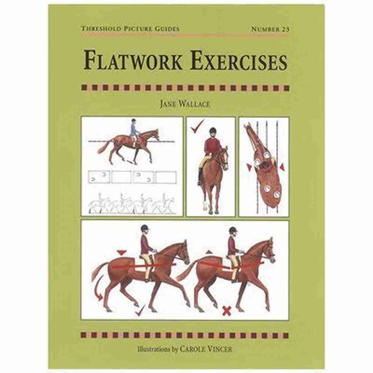 Flatwork Exercises Threshold Picture Guides 23 FLATWORK EXERCISES (Threshold Picture Guides 23)