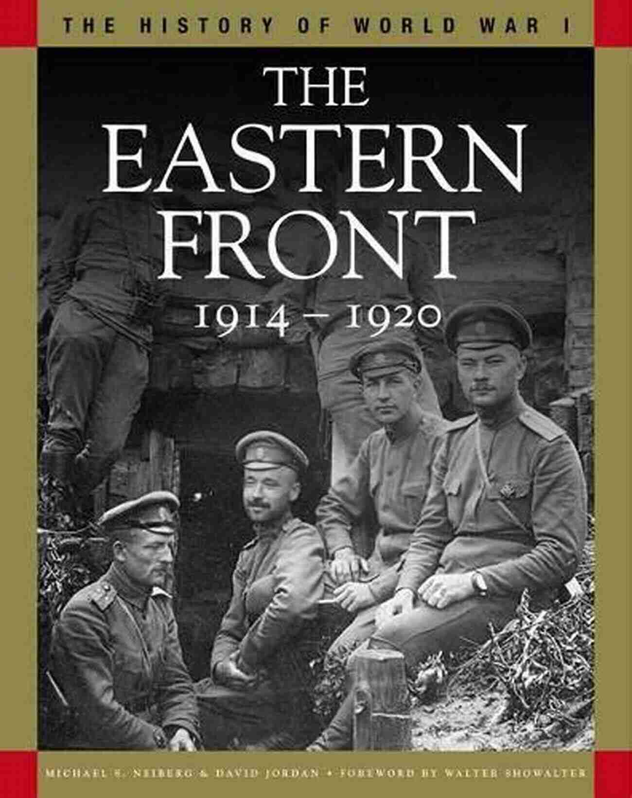 From Tannenberg To The Russo Polish War A Historical Journey Through Eastern Europe History Of World War I: The Eastern Front 1914 1920: From Tannenberg To The Russo Polish War