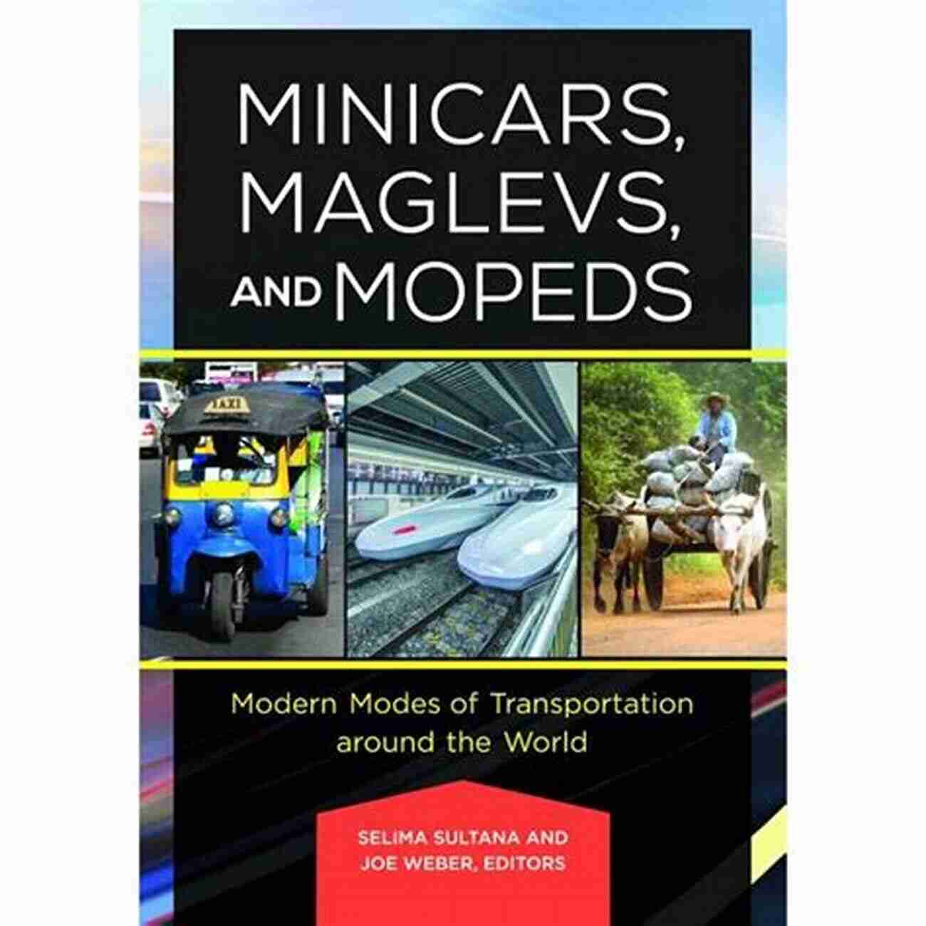 Futuristic Air Travel Minicars Maglevs And Mopeds: Modern Modes Of Transportation Around The World