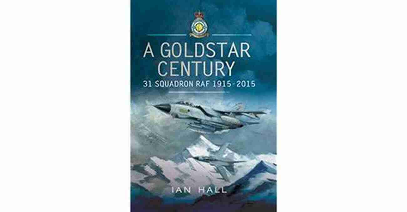 Goldstar Century 31 Squadron RAF A Century Of Excellence A Goldstar Century: 31 Squadron RAF 1915 2015