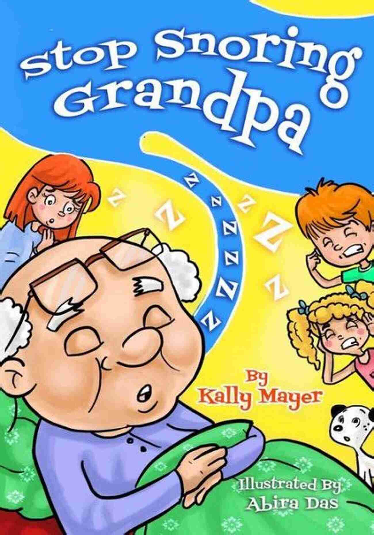 Grandpa Snoring Stop Snoring Grandpa (Children S Book) Funny Rhyming Bedtime Story Picture For Beginner Readers (ages 2 8) (Funny Grandparents (Beginner And Early Readers) 2)