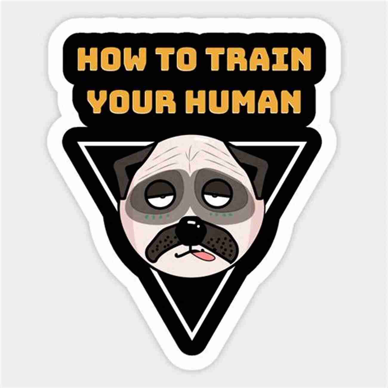 How To Train Your Human