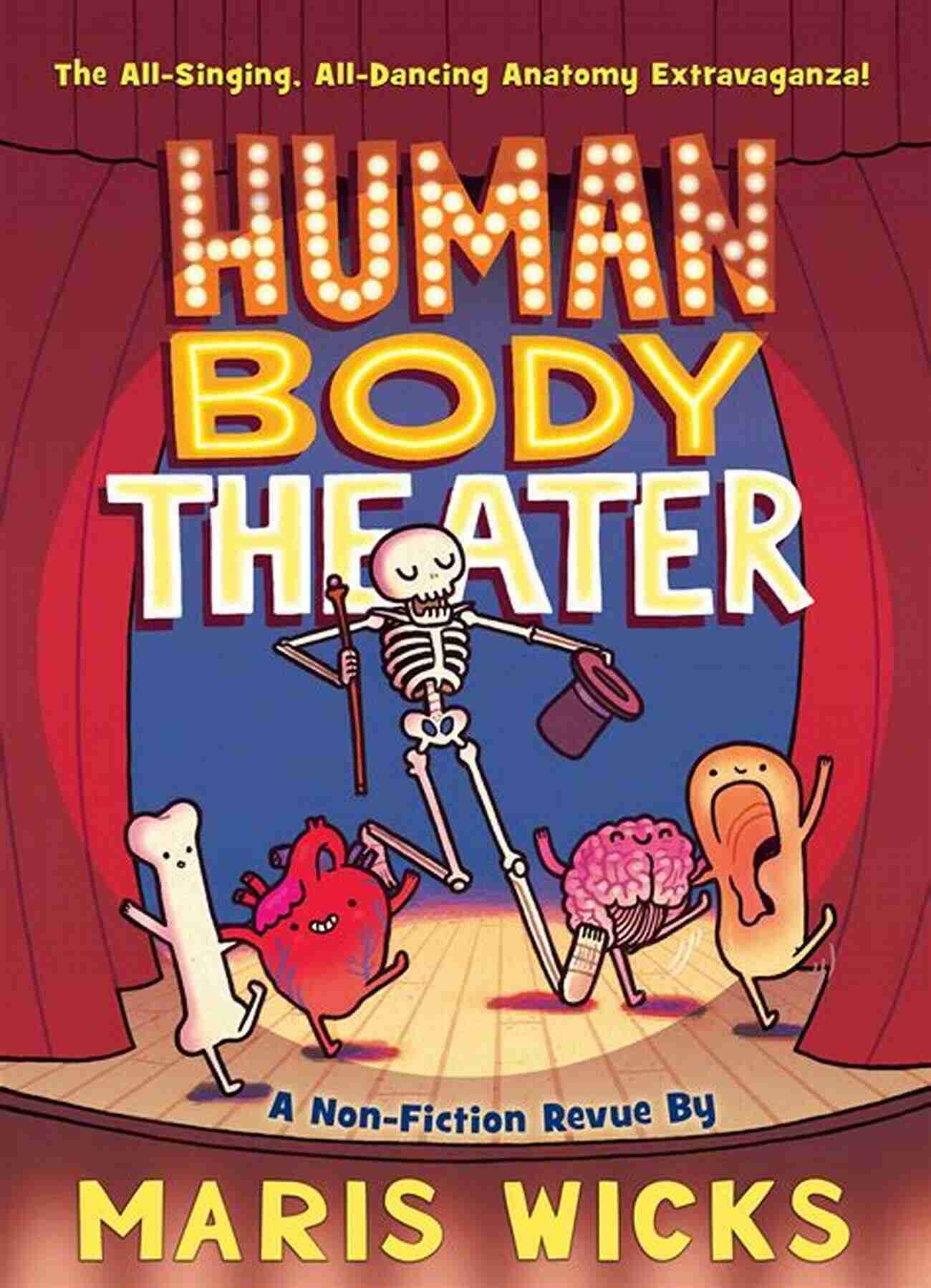 Human Body Theater An Eye Opening Spectacle Revealing The Marvels Of Our Anatomy Human Body Theater: A Non Fiction Revue