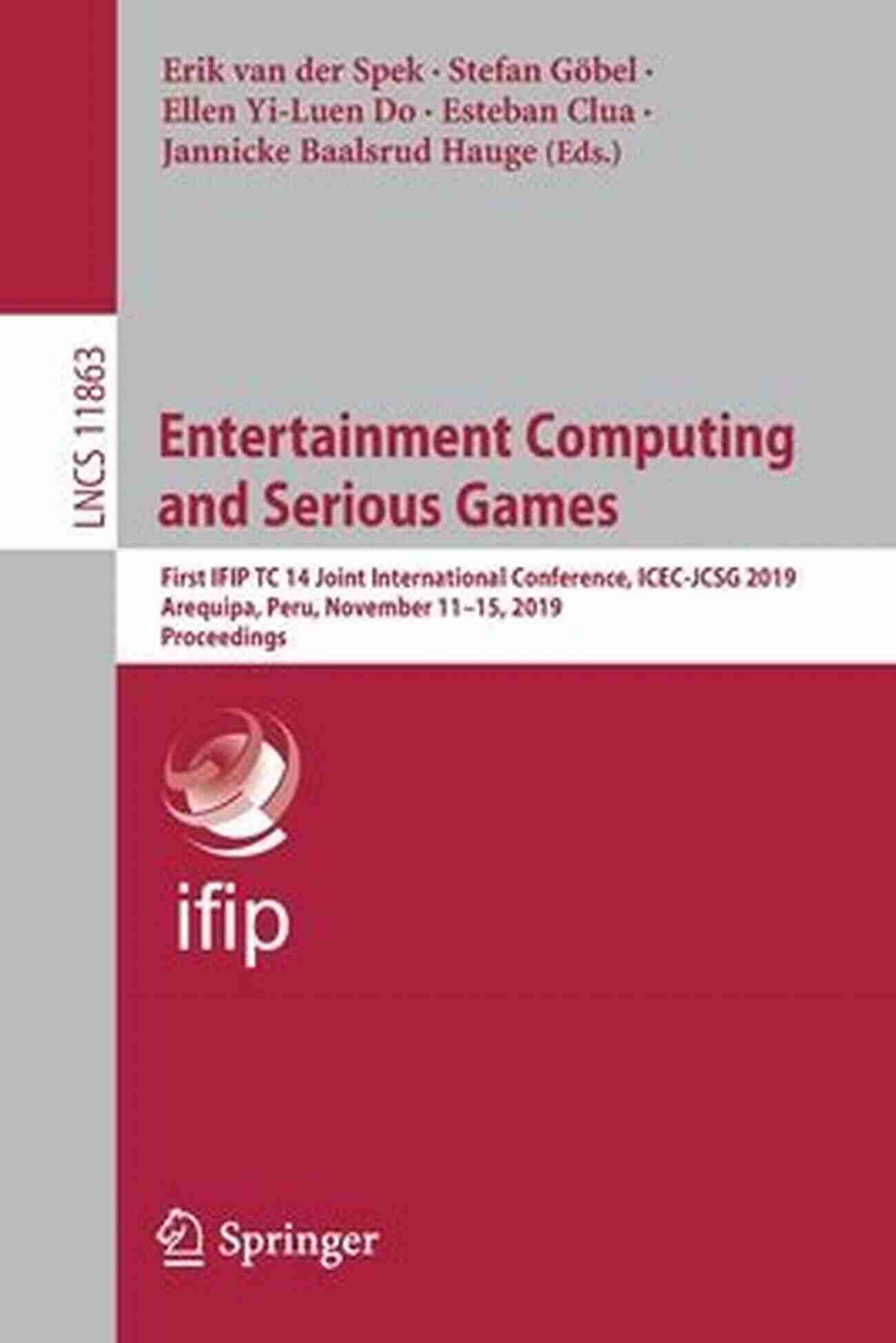 IFIP TC 14 Joint International Conference Entertainment Computing And Serious Games: First IFIP TC 14 Joint International Conference ICEC JCSG 2019 Arequipa Peru November 11 15 2019 Proceedings Notes In Computer Science 11863)