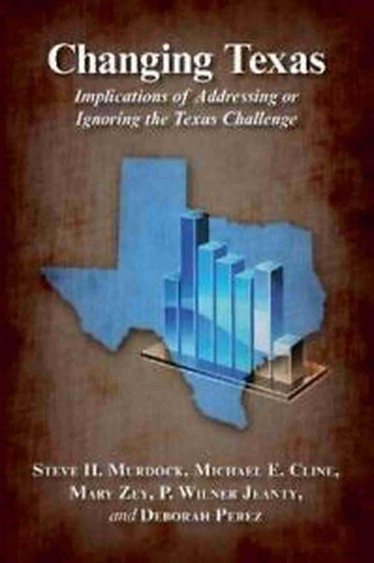 Implications Of Addressing Or Ignoring The Texas Challenge Changing Texas: Implications Of Addressing Or Ignoring The Texas Challenge