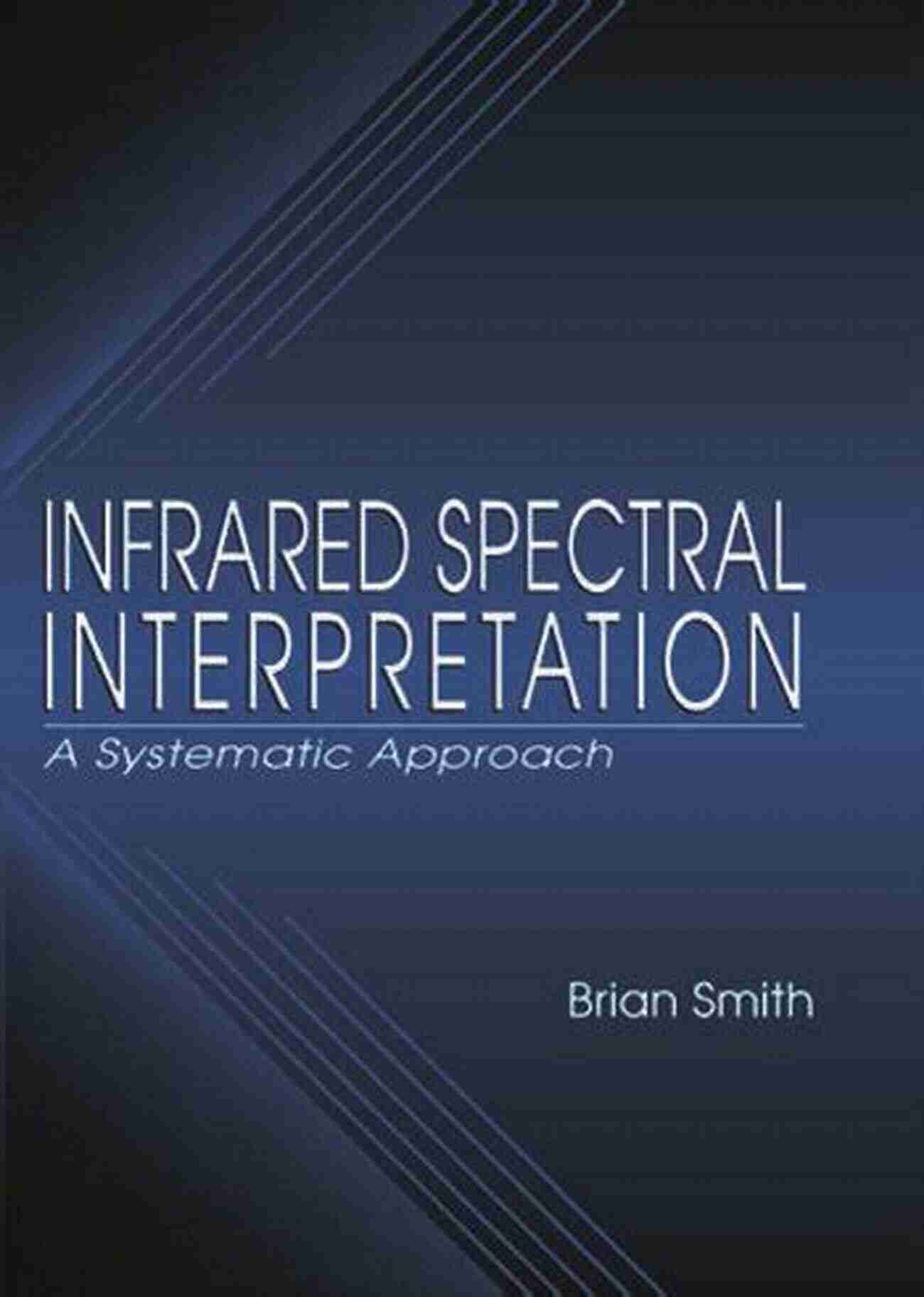 Infrared Spectral Interpretation Systematic Approach Infrared Spectral Interpretation: A Systematic Approach