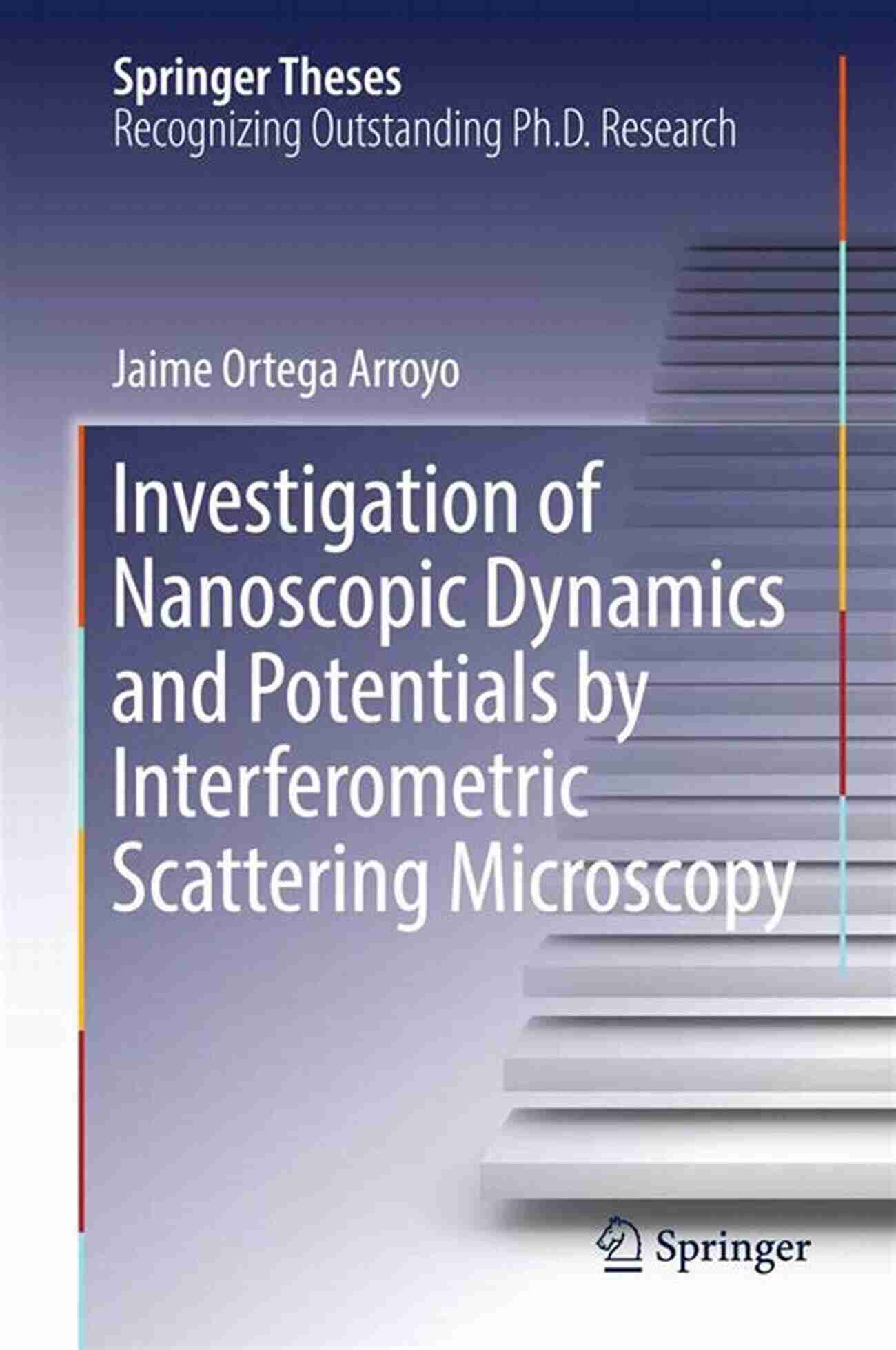 Investigation Of Nanoscopic Dynamics And Potentials By Interferometric Investigation Of Nanoscopic Dynamics And Potentials By Interferometric Scattering Microscopy (Springer Theses)