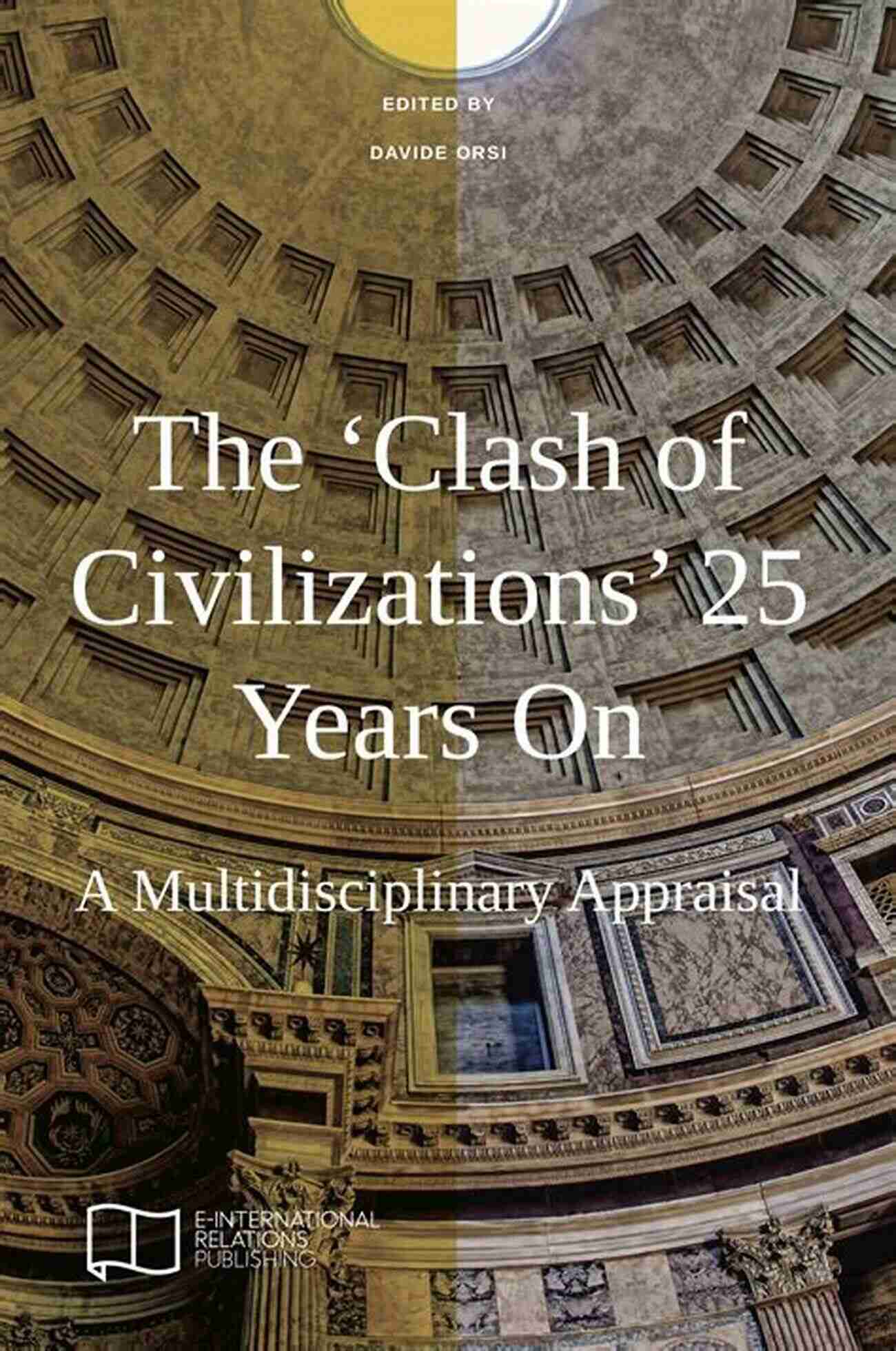 Israel And The Clash Of Civilisations Uniting Diverse Perspectives Israel And The Clash Of Civilisations: Iraq Iran And The Plan To Remake The Middle East