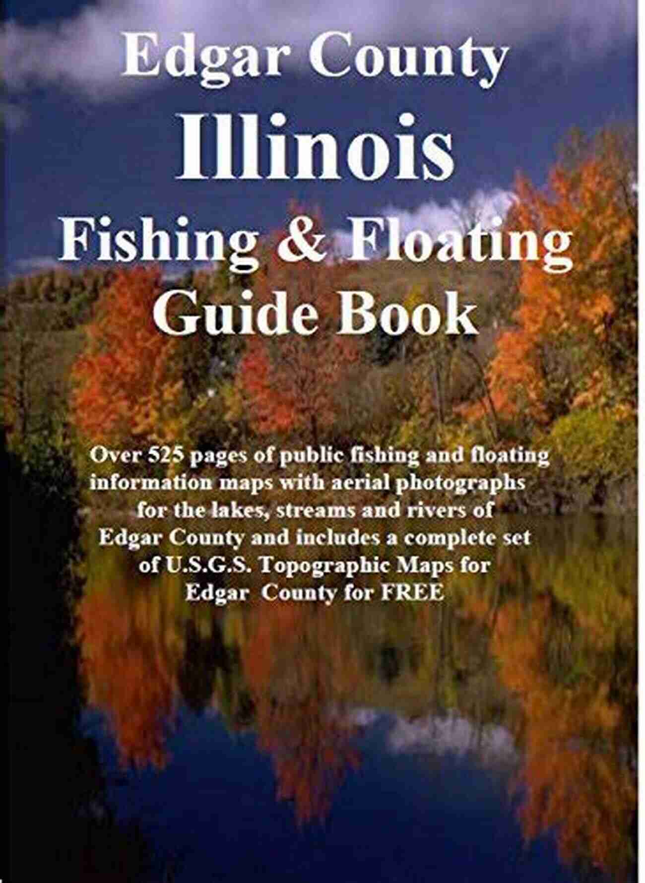 Lake Evergreen Woodford County Illinois Fishing Floating Guide Book: Complete Fishing And Floating Information For Woodford County Illinois (Illinois Fishing Floating Guide Books)