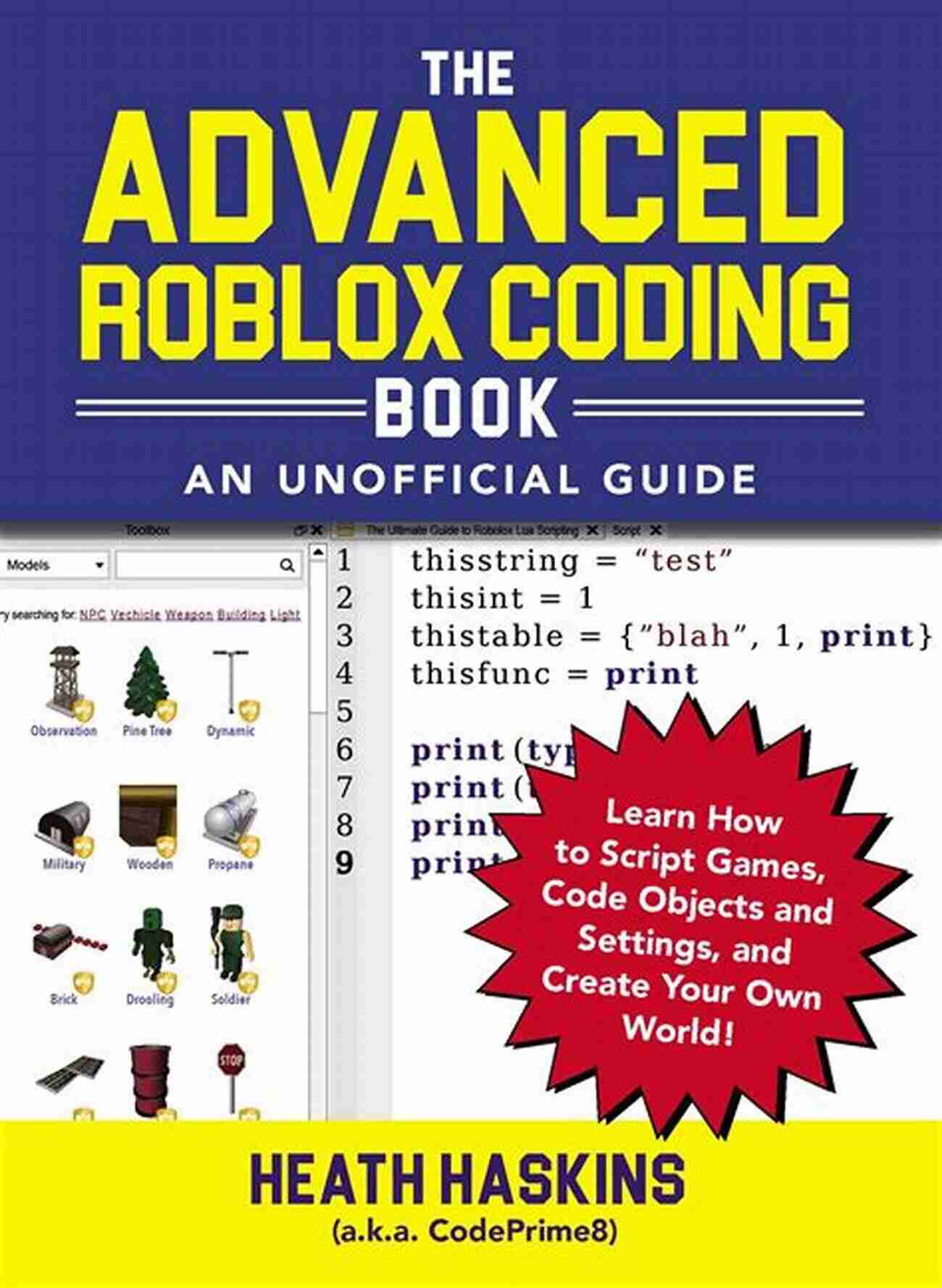 Learn How To Script Games: Code Objects And Settings And Create Your Own World Roblox Arsenal Codes Guide And Skin In Arsenal: Learn How To Script Games Code Objects And Settings And Create Your Own World (Unofficial Roblox)