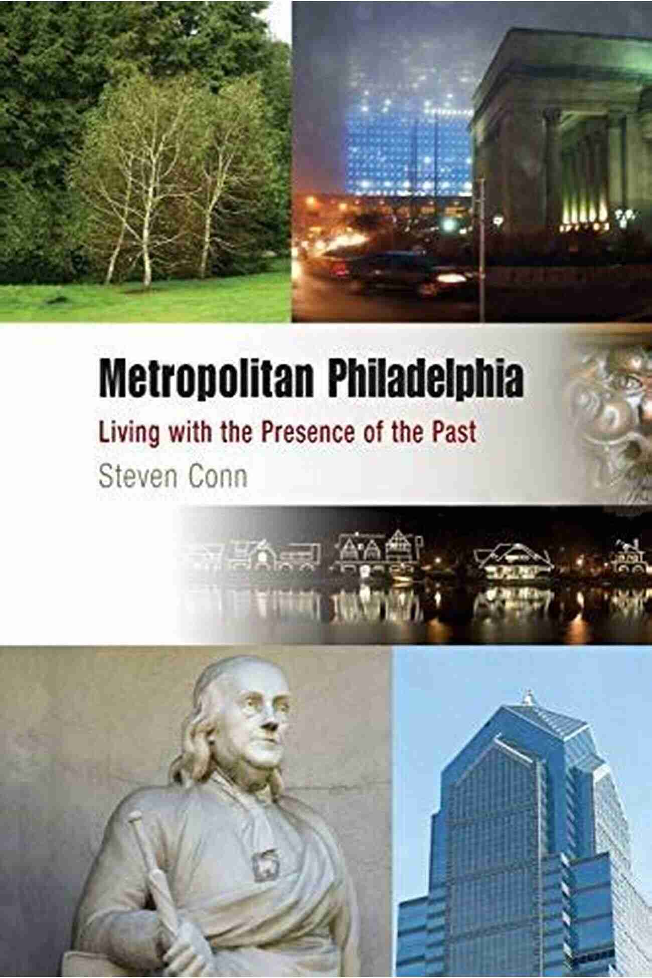 Living With The Presence Of The Past Metropolitan Portraits Metropolitan Philadelphia: Living With The Presence Of The Past (Metropolitan Portraits)