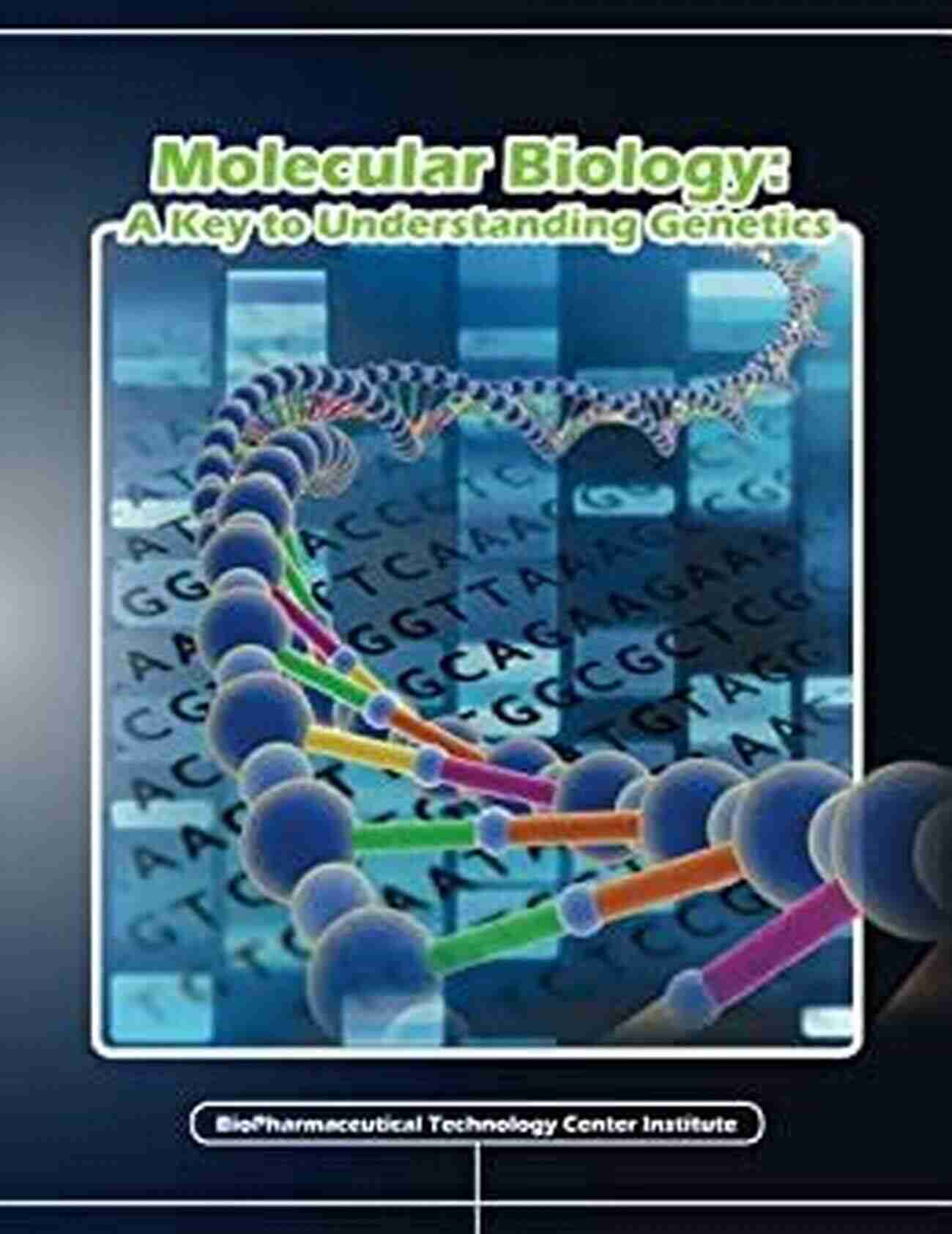 Molecular Biology Key To Understanding Genetics Molecular Biology: A Key To Understanding Genetics