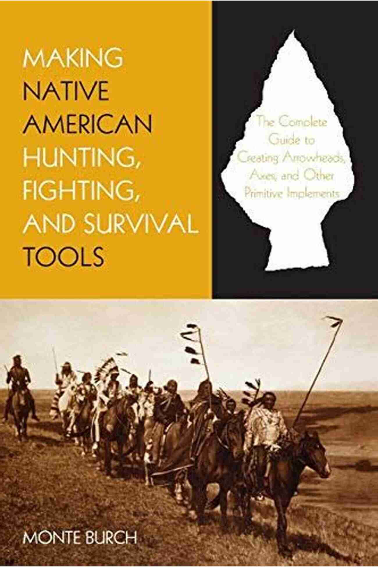 Native American Atlatl Making Native American Hunting Fighting And Survival Tools: The Complete Guide To Making And Using Traditional Tools