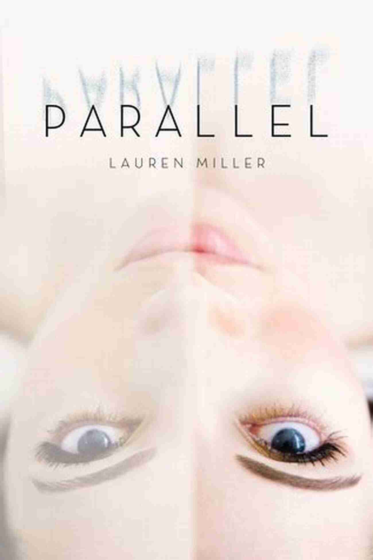 Parallel Lauren Miller Traveling Through Parallel Universes Parallel Lauren Miller