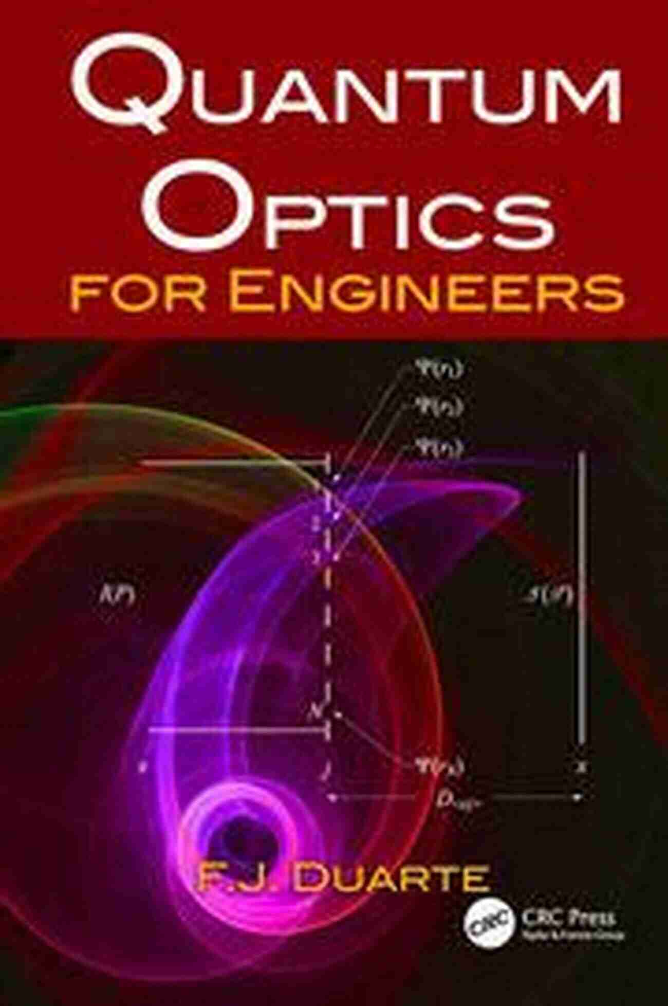 Quantum Optics Illustration Quantum Optics For Engineers F J Duarte