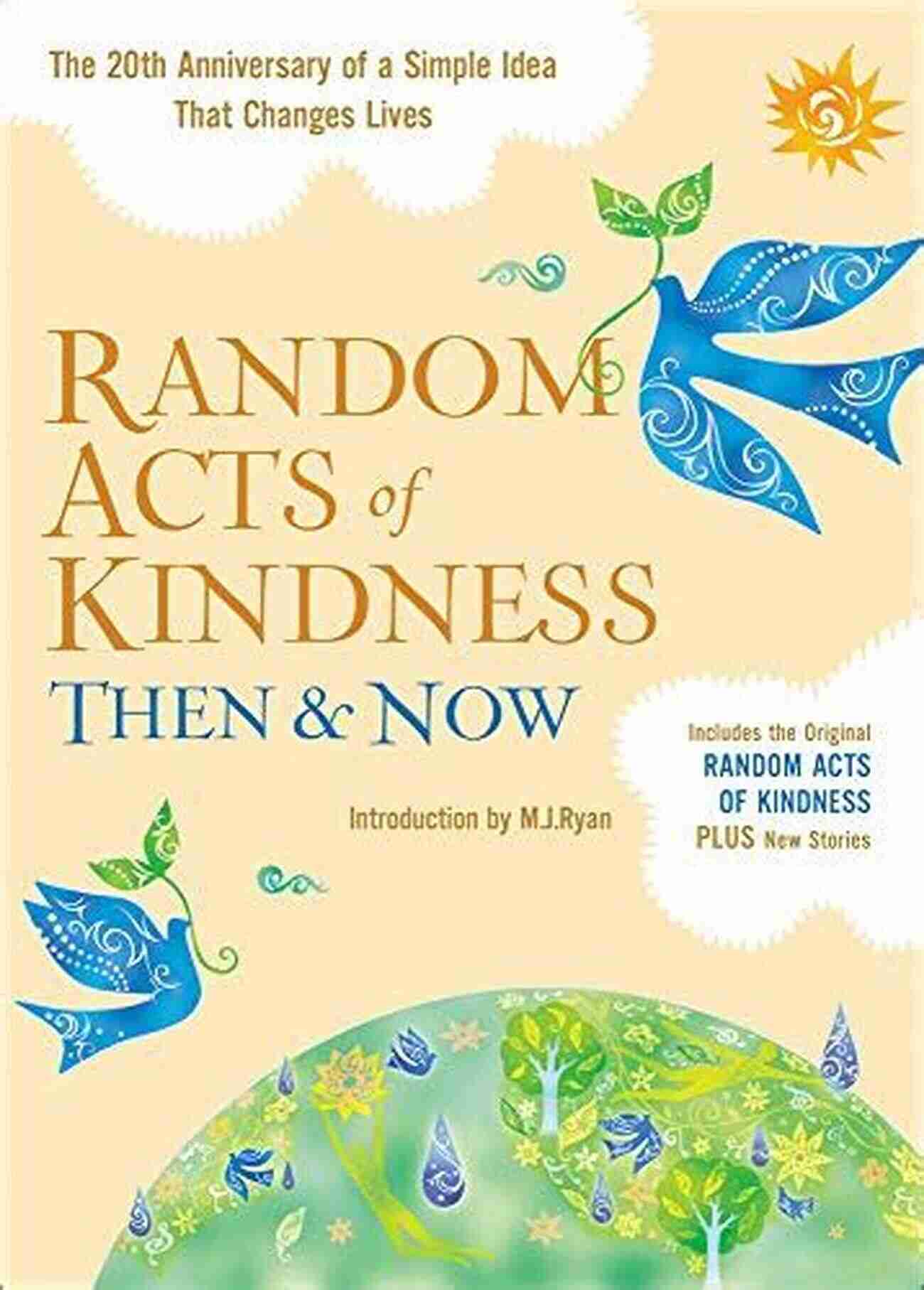 Random Acts Of Kindness Then Now Random Acts Of Kindness Then Now: The 20th Anniversary Of A Simple Idea That Changes Lives