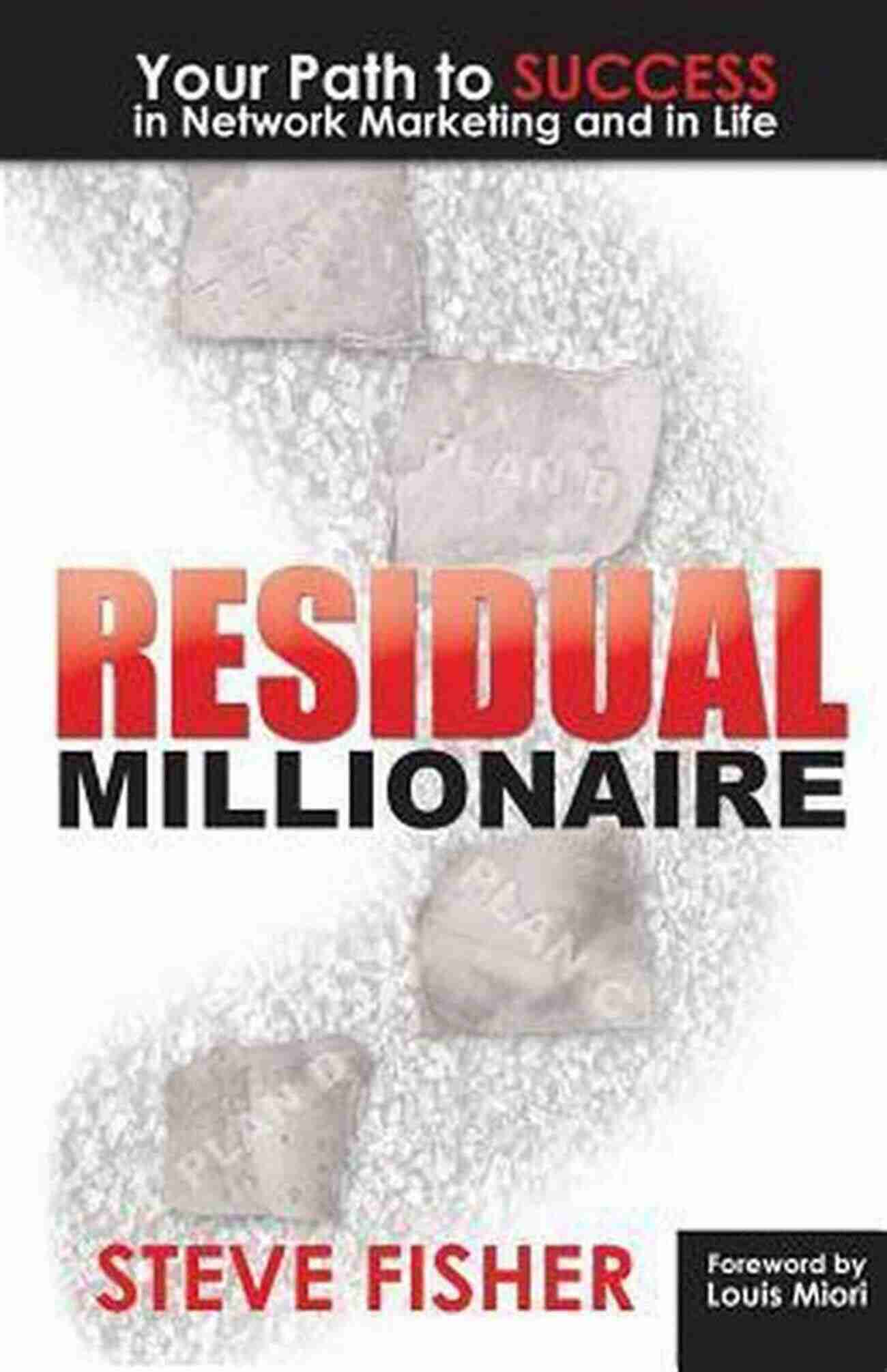 Residual Millionaire Steve Fisher A Man Dedicated To Success Residual Millionaire Steve Fisher