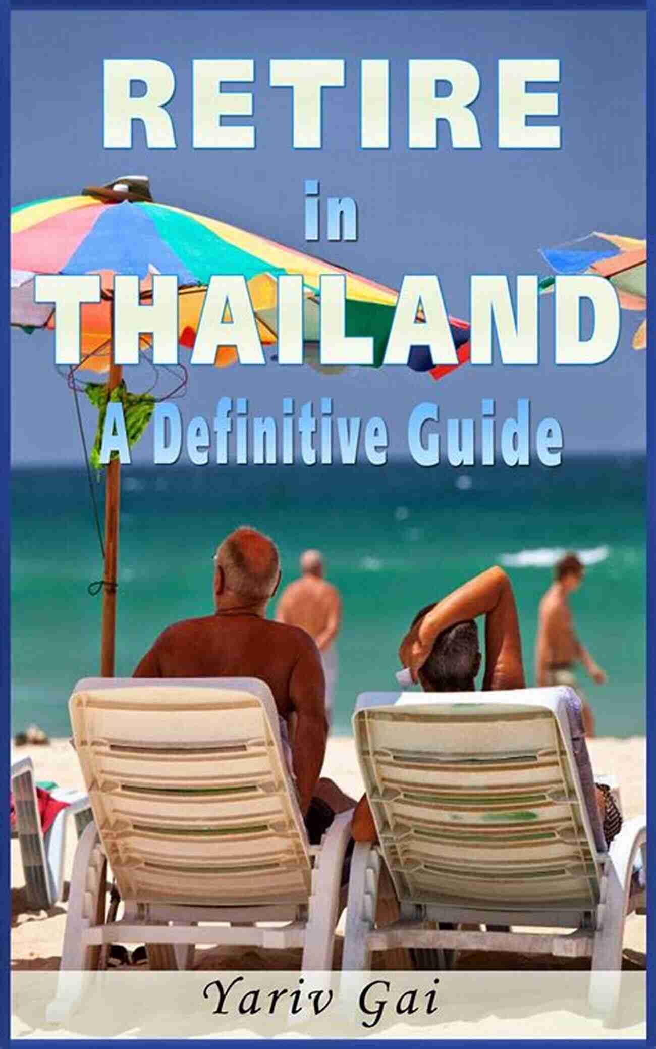 Retiring To Thailand A Decision You Should Reconsider 2015 Thai Life Why You Shouldn T Retire To Thailand 2015 (Thai Life 9)