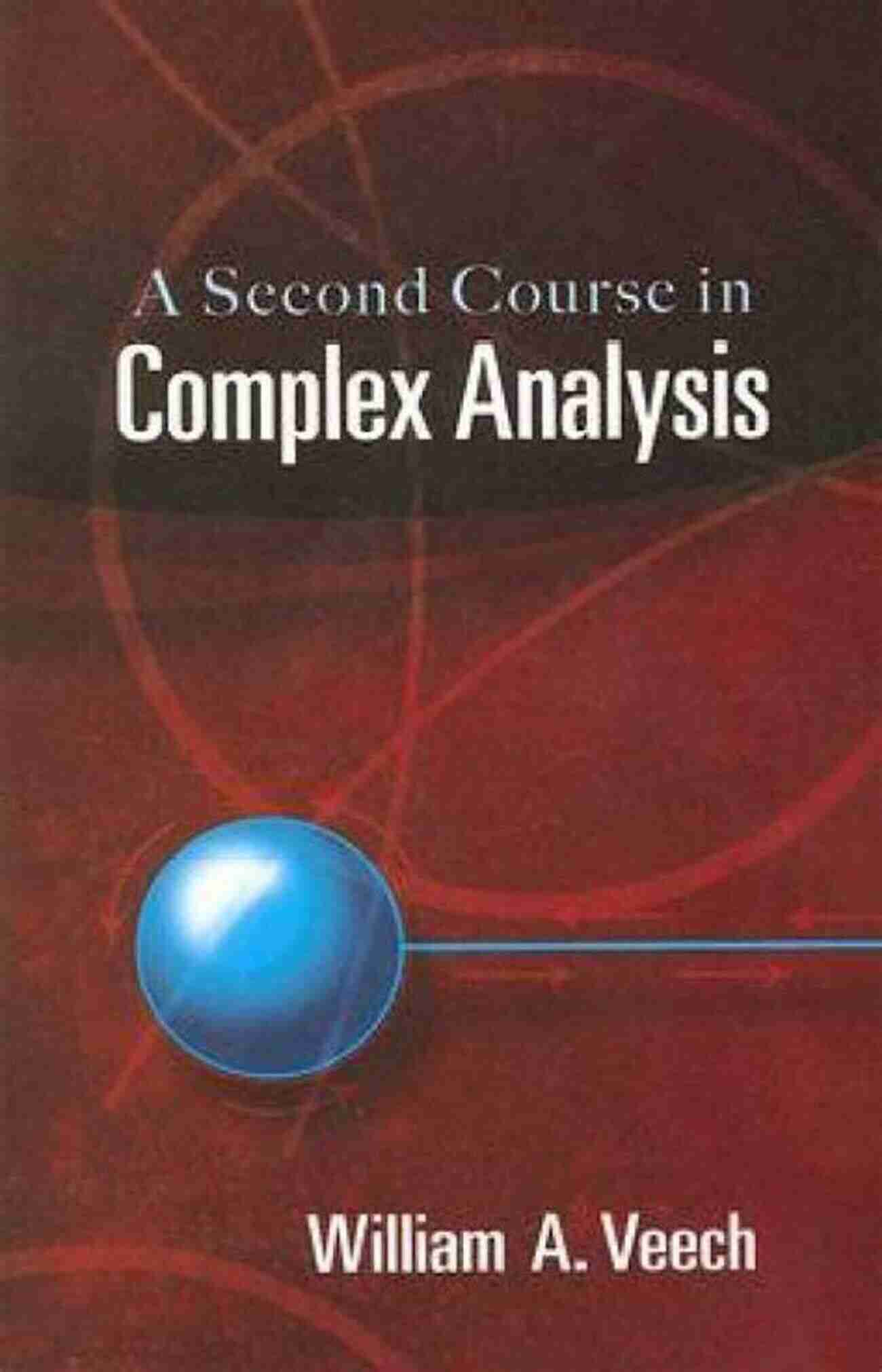 Second Course In Complex Analysis Dover On Mathematics A Second Course In Complex Analysis (Dover On Mathematics)