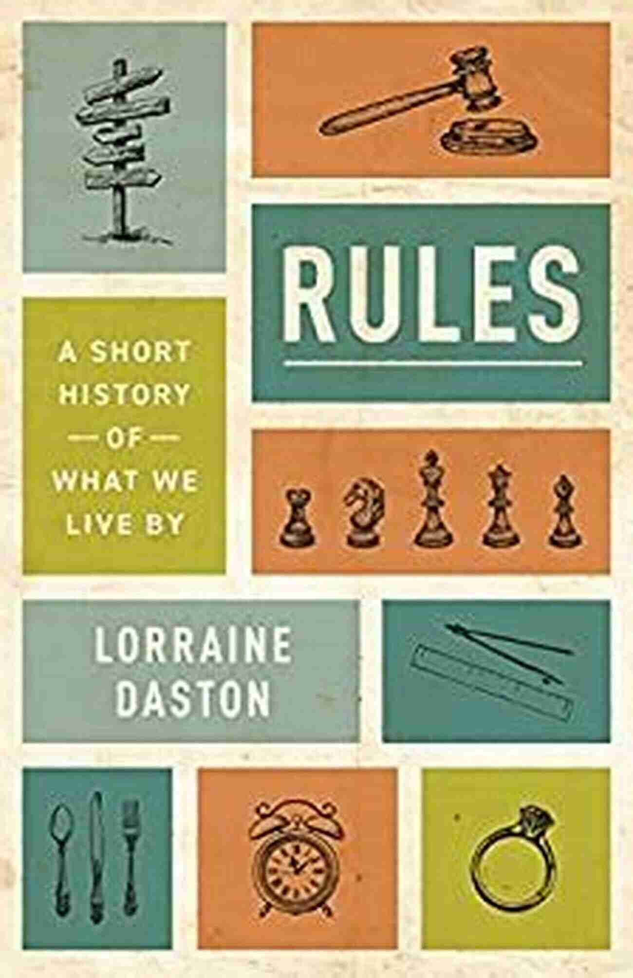 Short History Of What We Live By The Lawrence Stone Lectures 13 Rules: A Short History Of What We Live By (The Lawrence Stone Lectures 13)