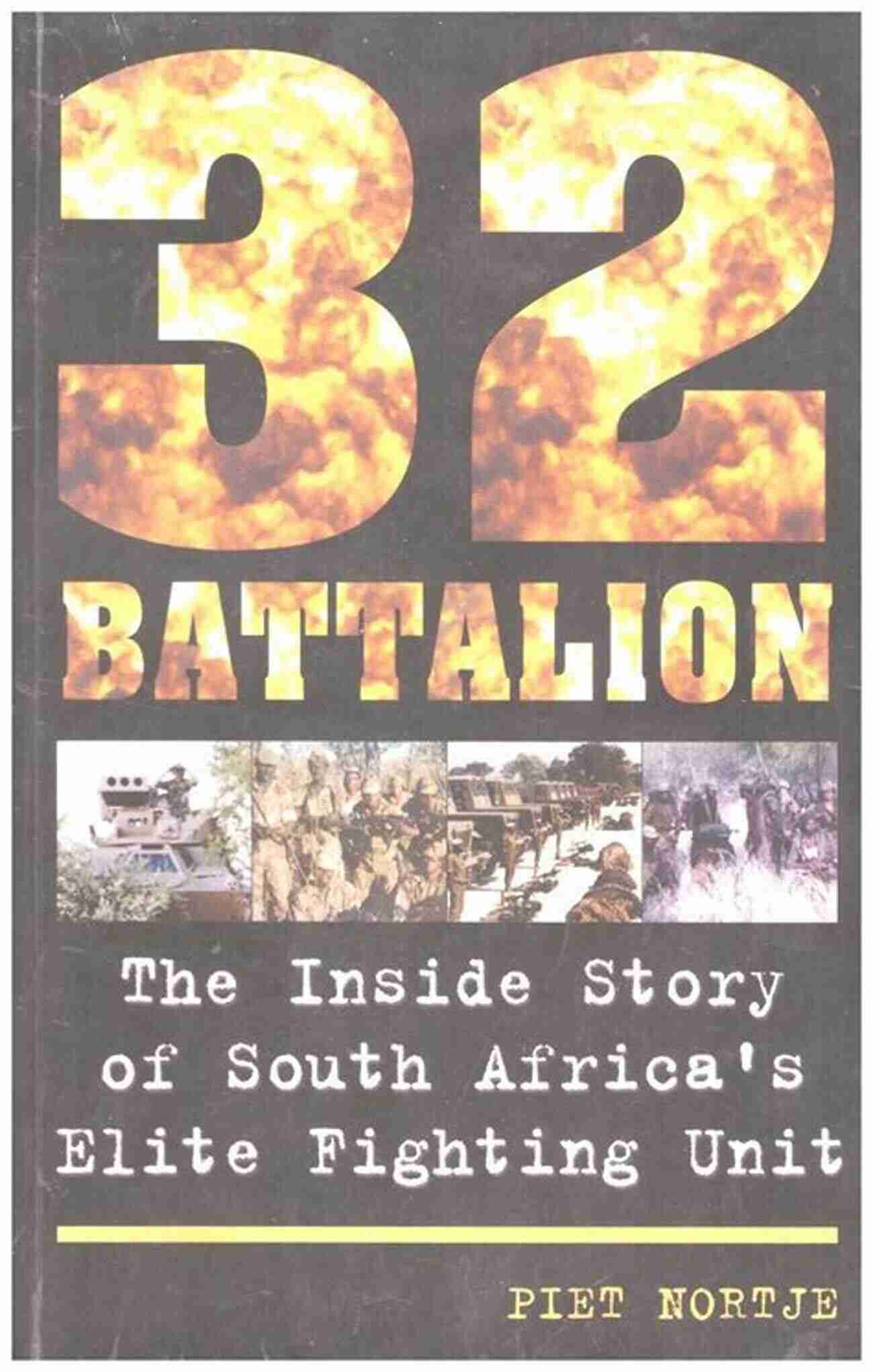 South Africa Elite Fighting Unit 32 Battalion: The Inside Story Of South Africa S Elite Fighting Unit