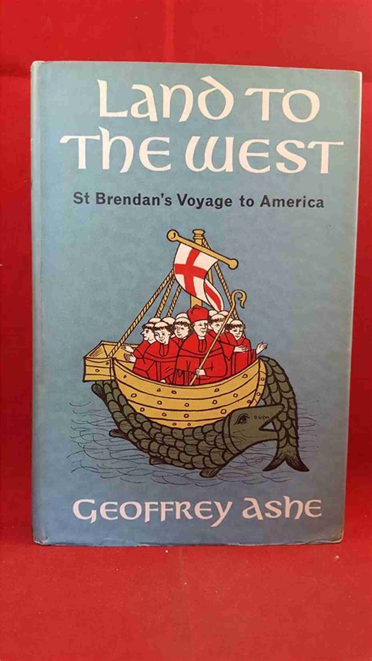 St Brendan Voyage To America The Geoffrey Ashe Histories Land To The West : St Brendan S Voyage To America (The Geoffrey Ashe Histories)