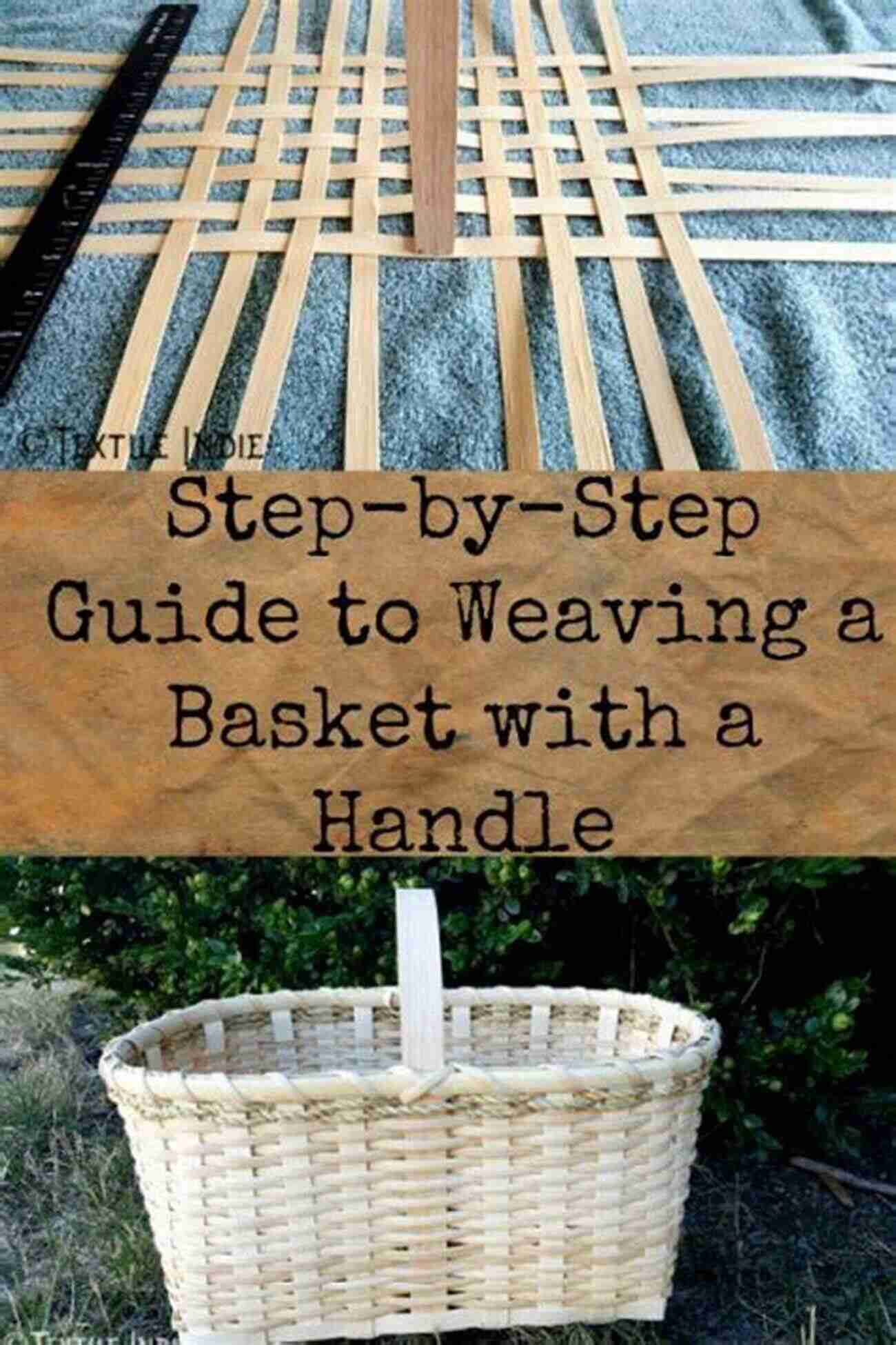 Step By Step Guide To Basket Making For Beginners BASKET MAKING FOR BEGINNERS: The Beginners Guide On Everything You Need To Know About The Tips Skills And The Tools To Make Basket