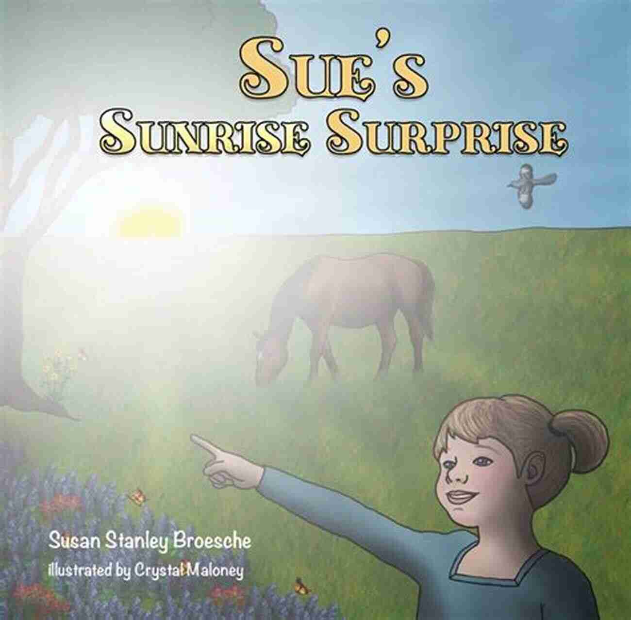 Sue Sunrise Surprise Susan Broesche Sue S Sunrise Surprise Susan Broesche