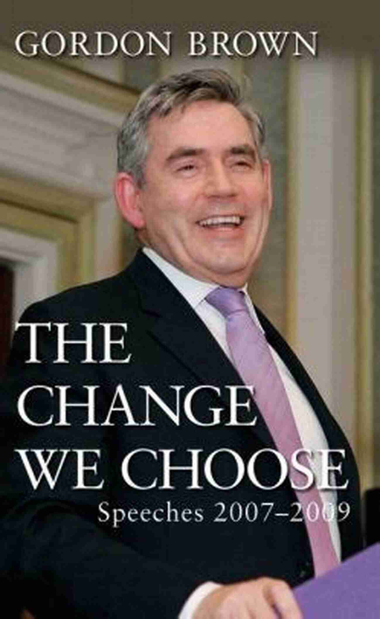 The Change We Choose Speeches 2007 2009 The Change We Choose: Speeches 2007 2009