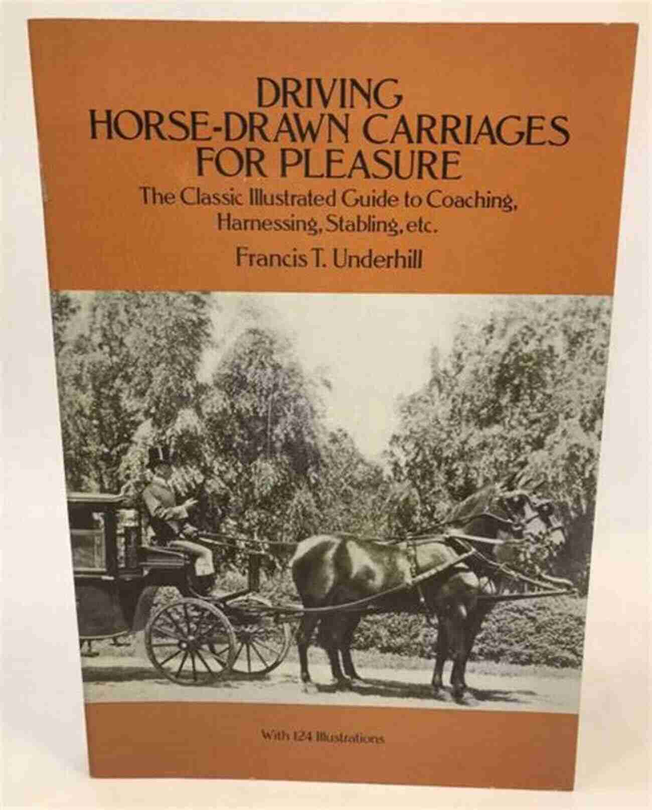 The Classic Illustrated Guide To Coaching Harnessing Stabling Etc Dover An Essential Resource For Aspiring Horse Trainers And Enthusiasts Driving Horse Drawn Carriages For Pleasure: The Classic Illustrated Guide To Coaching Harnessing Stabling Etc (Dover Transportation)