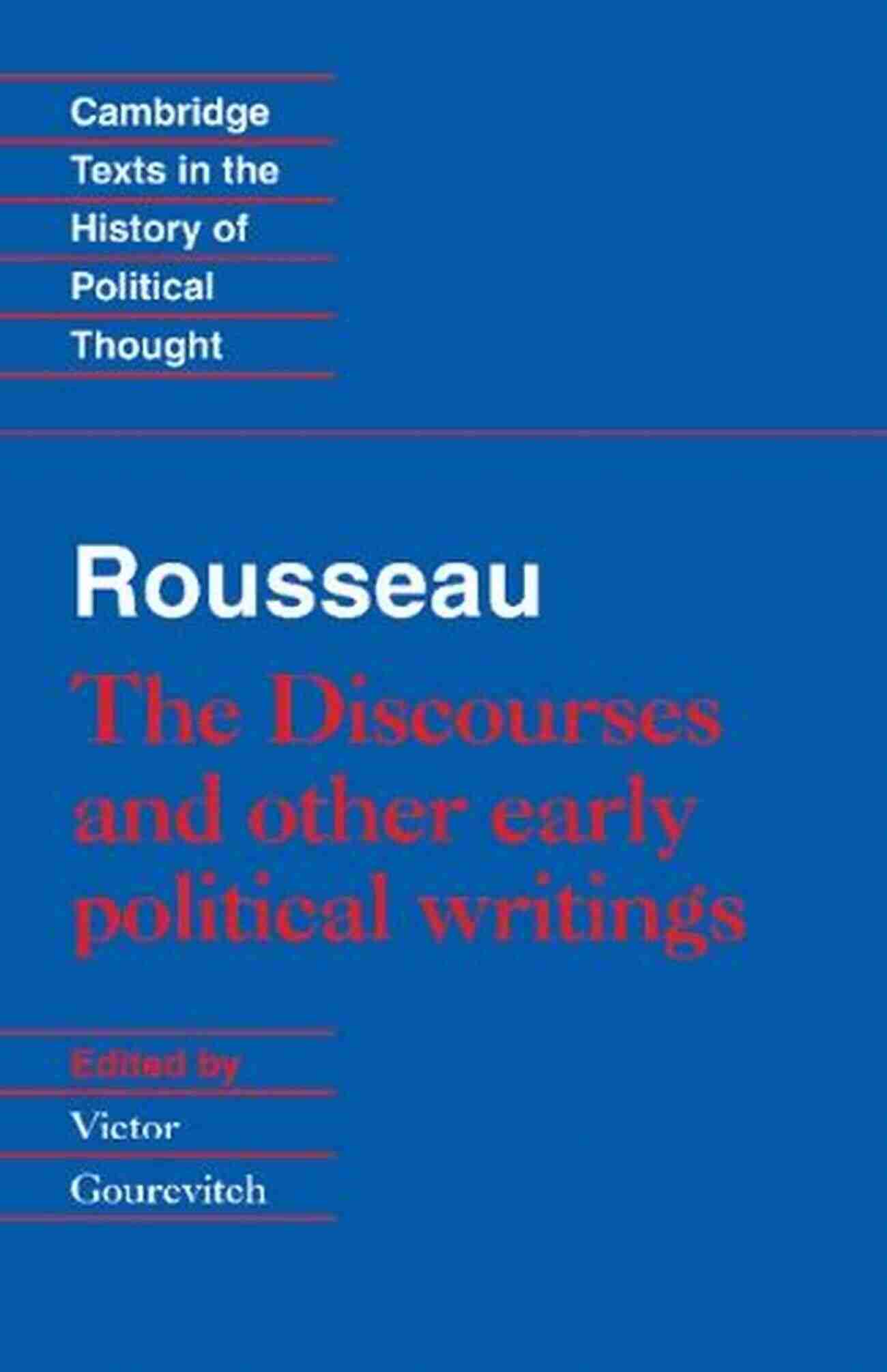 The Discourses And Other Early Political Writings Rousseau: The Discourses And Other Early Political Writings (Cambridge Texts In The History Of Political Thought)