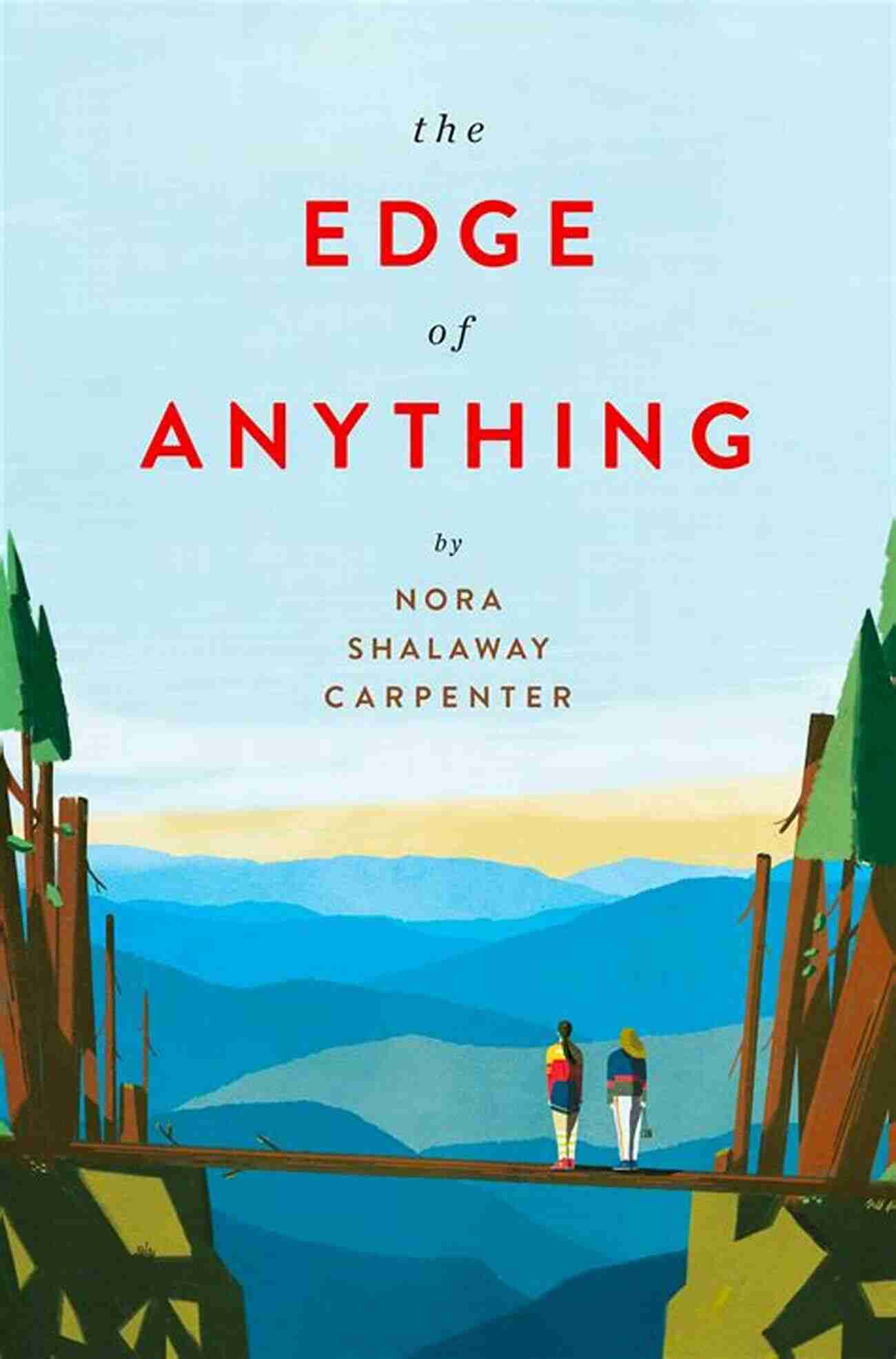 The Edge Of Anything: A Journey Into Friendship, Mental Health, And Healing The Edge Of Anything Nora Shalaway Carpenter