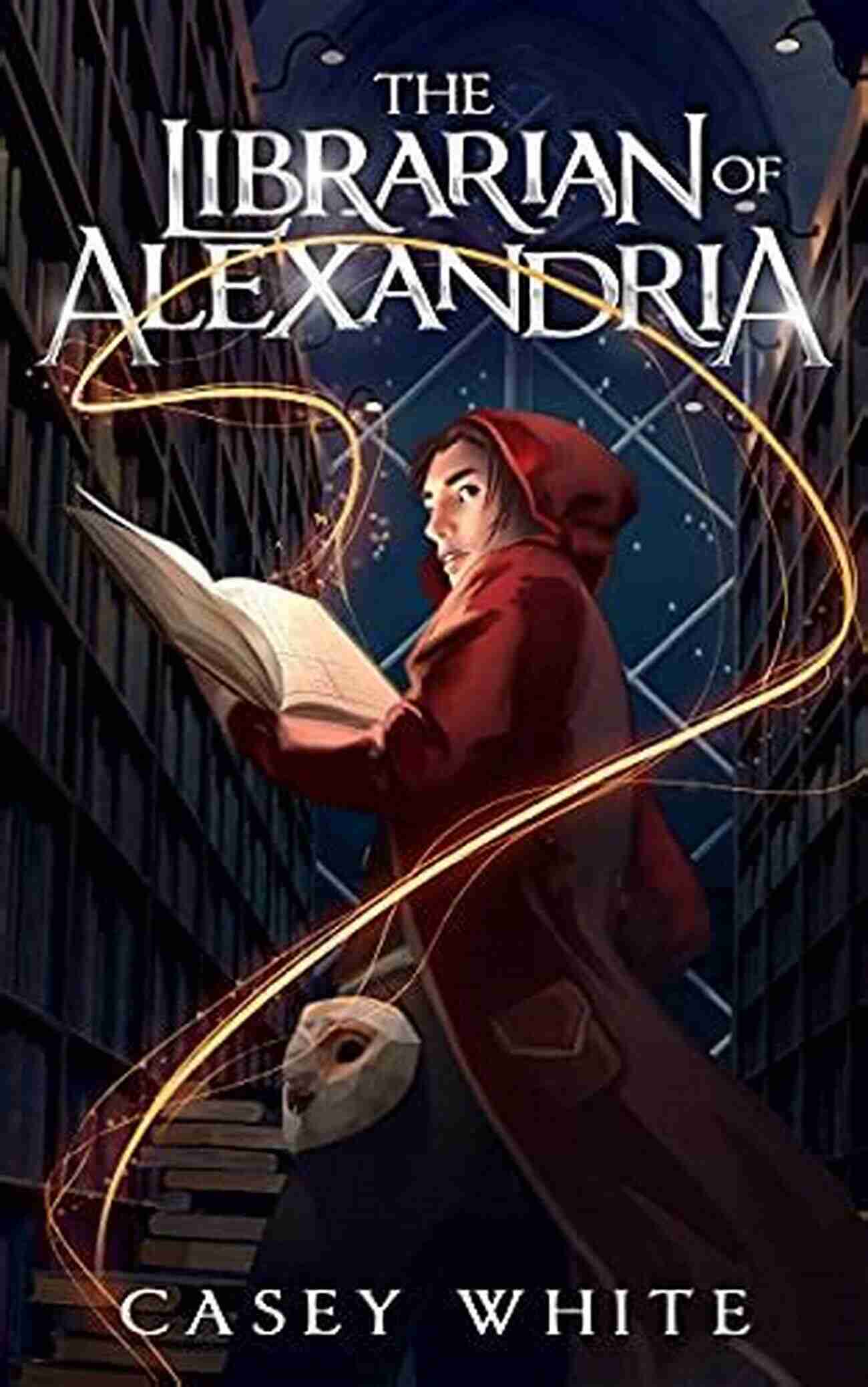 The Librarian Of Alexandria The Librarian Of Alexandria: A Remnants Of Magic Duology