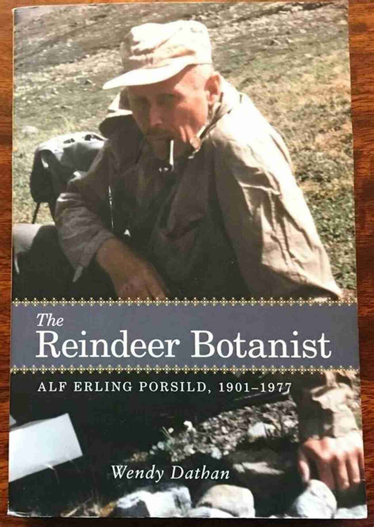 The Reindeer Botanist Alf Erling Porsild The Reindeer Botanist: Alf Erling Porsild 1901 1977 (Northern Lights 14)