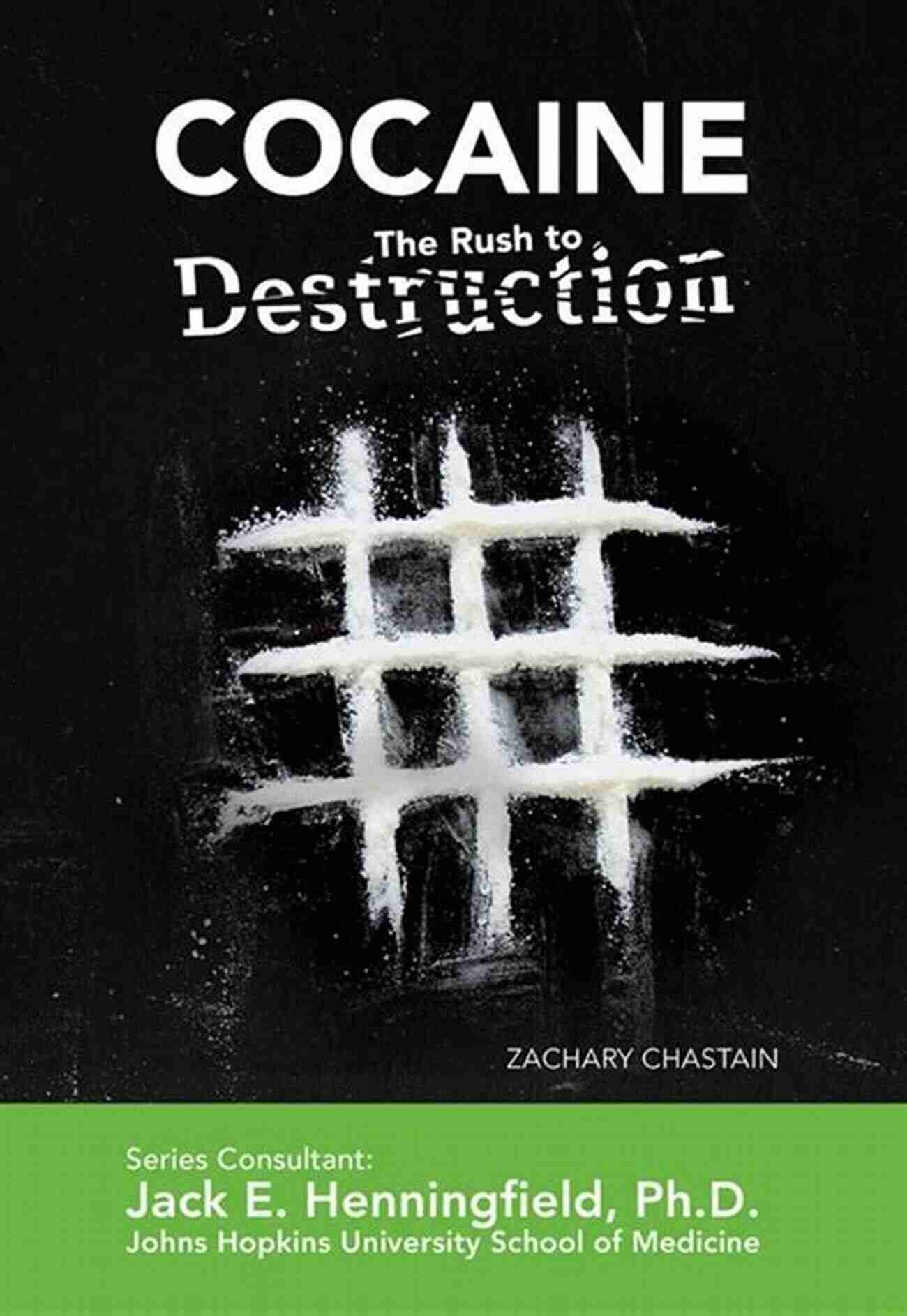 The Rush To Destruction: Illicit And Misused Drugs Cocaine: The Rush To Destruction (Illicit And Misused Drugs)