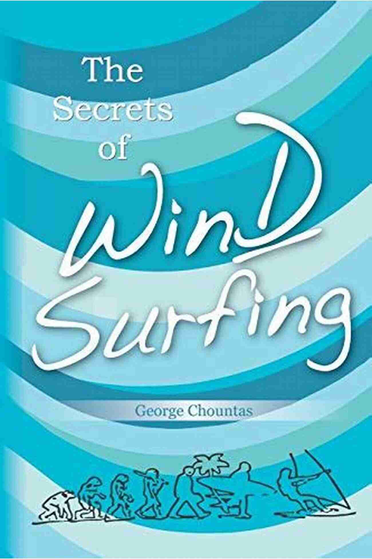 The Secrets Of Windsurfing Complete Guide The Secrets Of Windsurfing: A Complete Guide