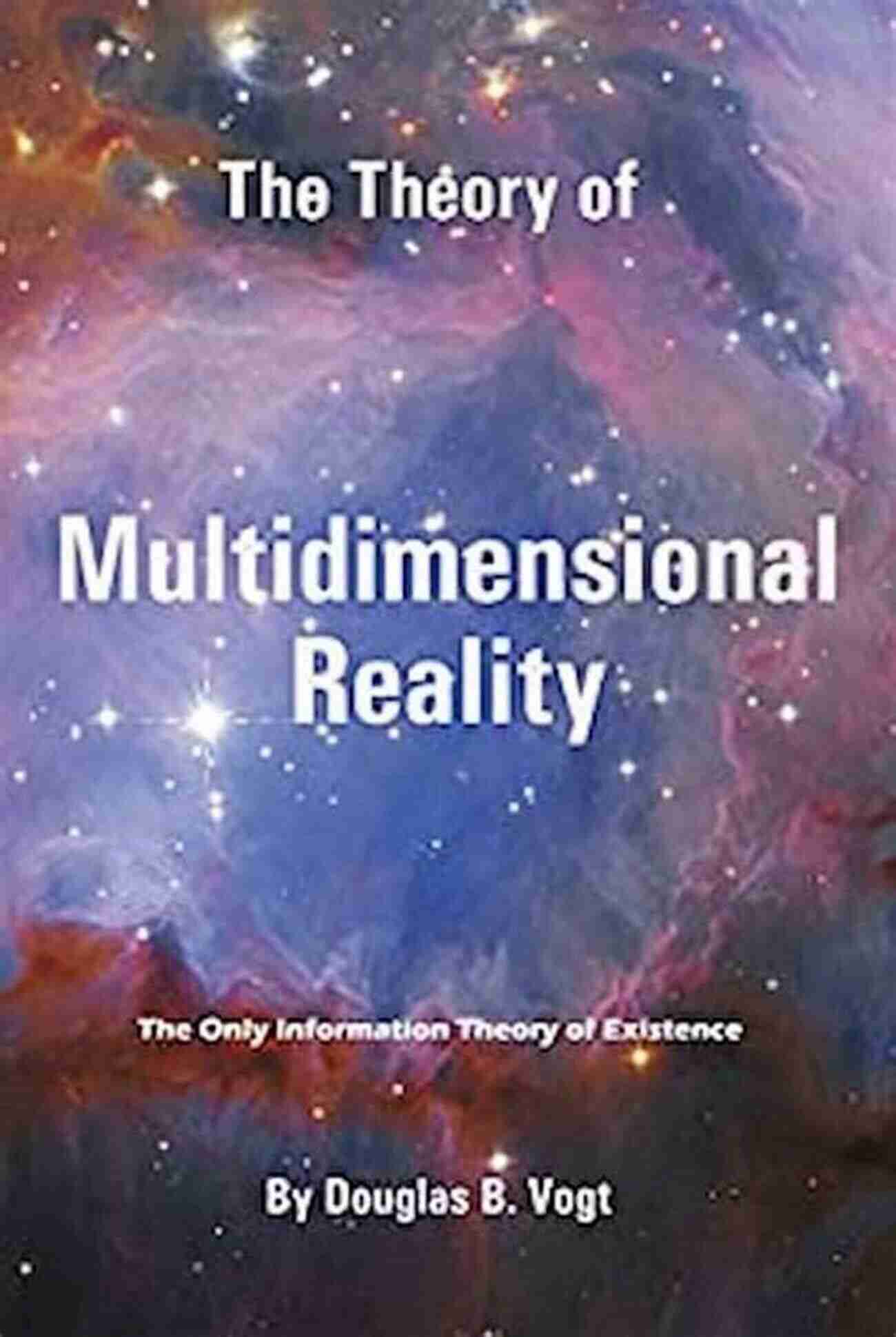 The Theory Of Multidimensional Reality